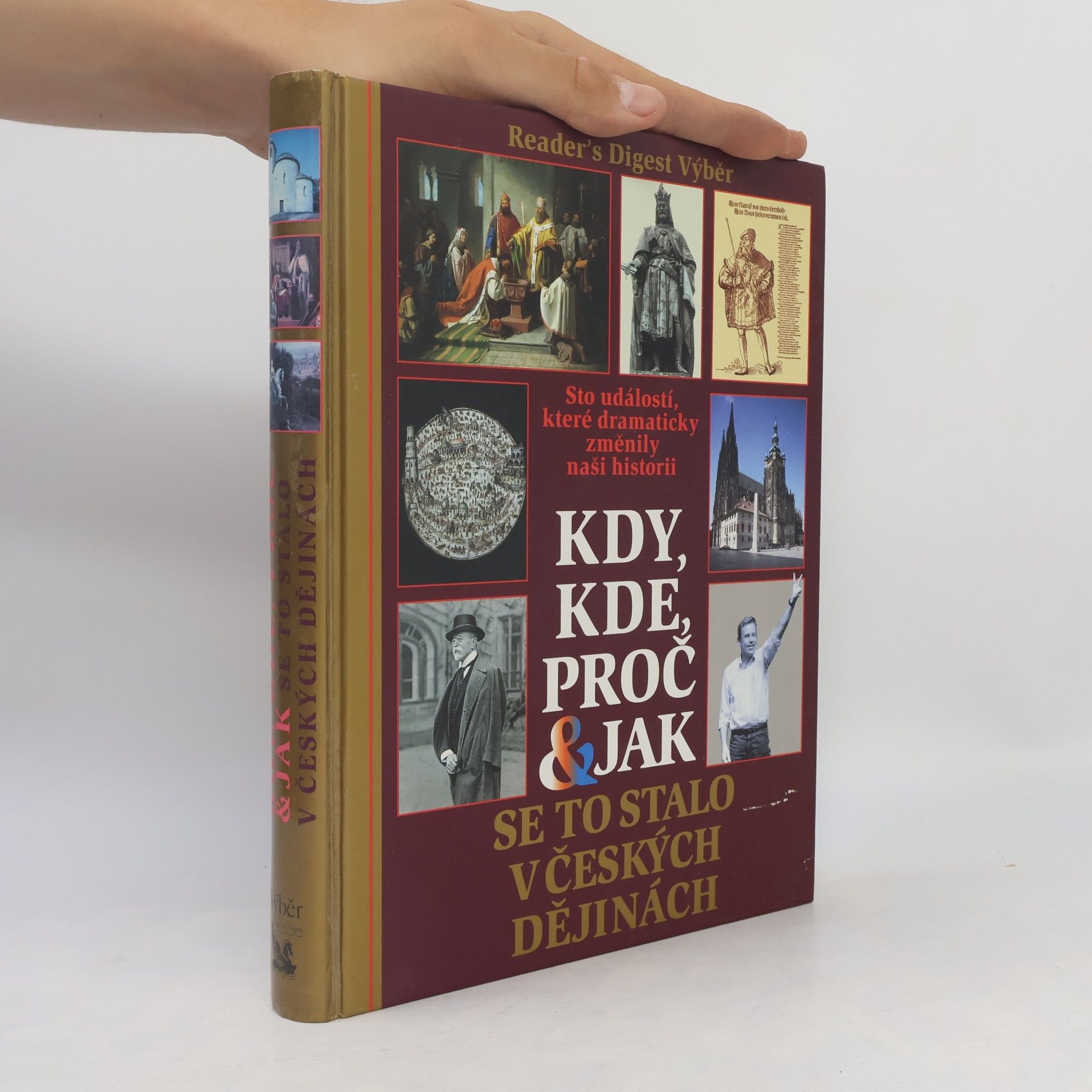 Petr Čornej Kdy, kde, proč & jak se to stalo v českých dějinách. Sto událostí, které dramaticky změnily naši historii