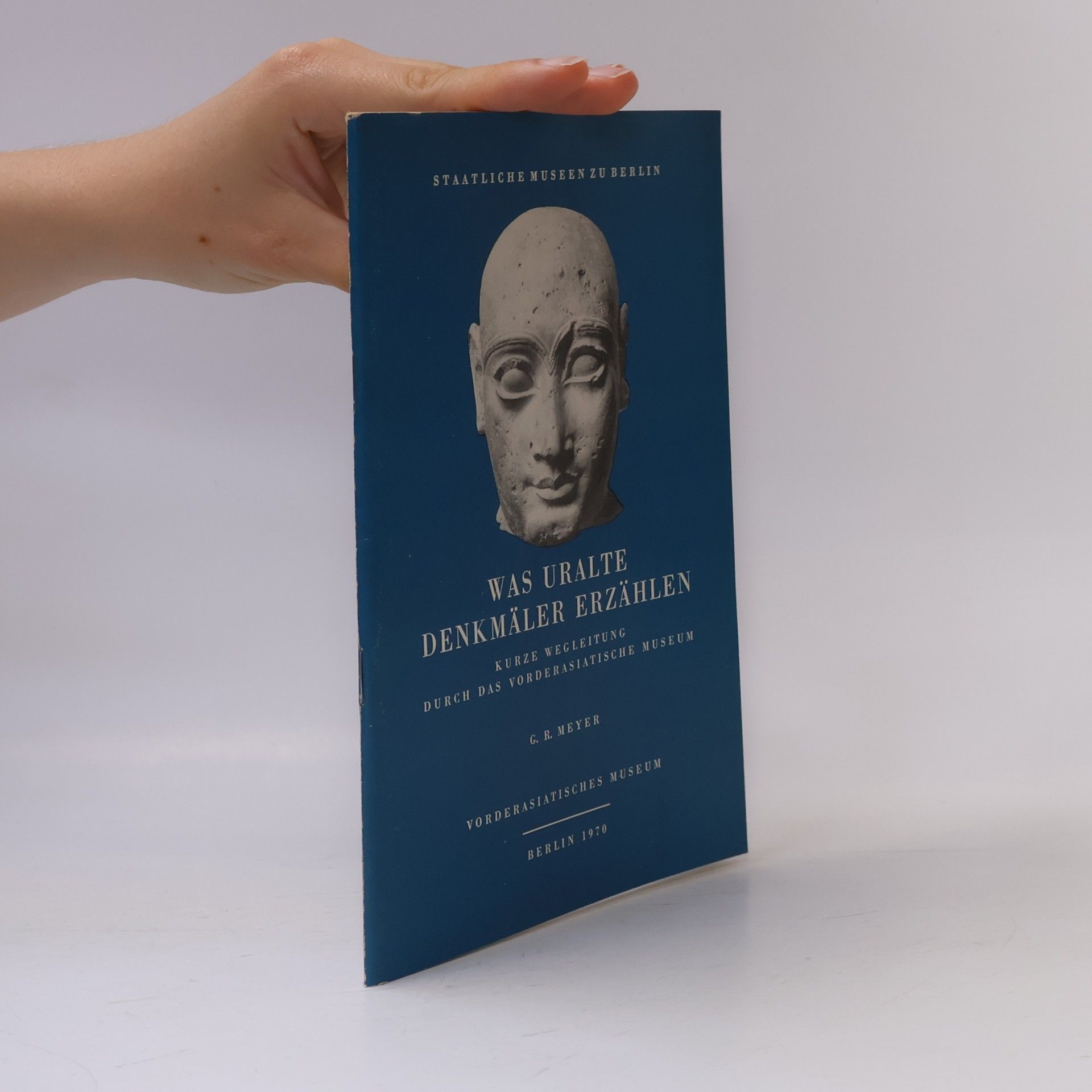G. R. Meyer Was uralte Denkmäler Erzählen