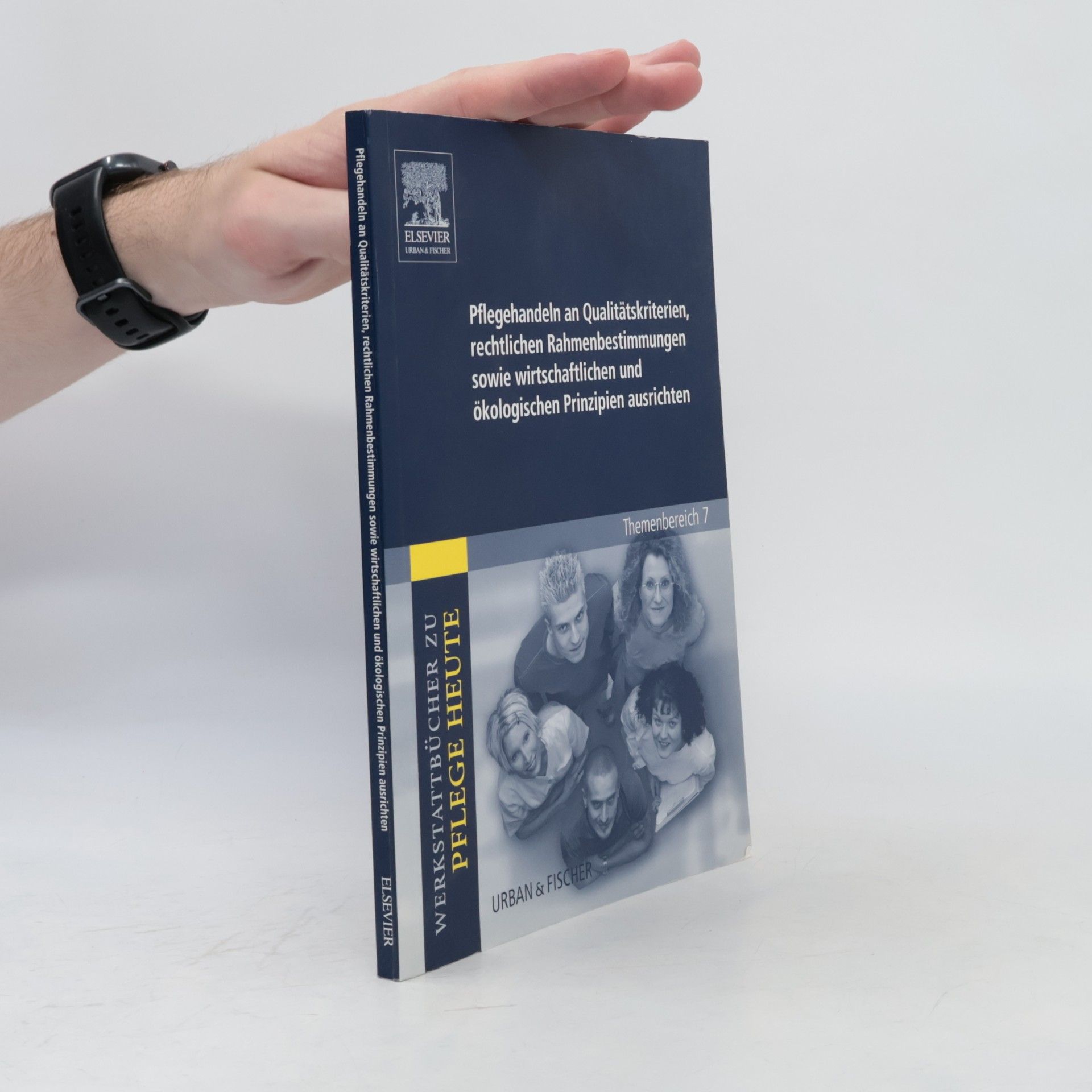 Sandra Herrgesell Werkstattbücher zu Pflege heute - 7: Pflegehandeln an Qualitätskriterien, rechtlichen Rahmenbestimmungen sowie wirtschaftlichen und ökologischen Prinzipien ausrichten