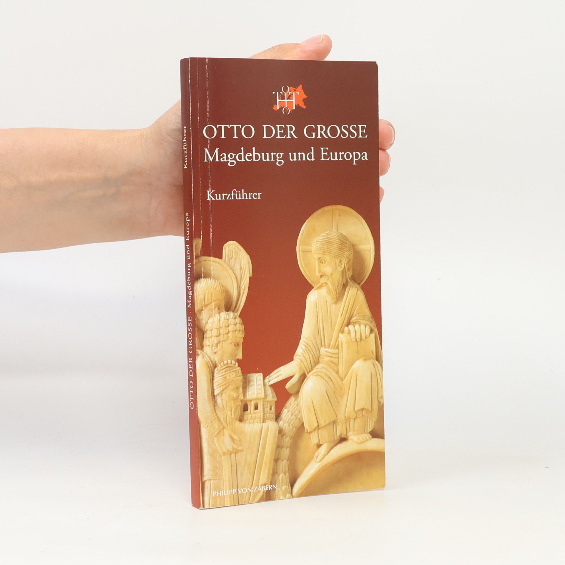 Autorenkollektiv Otto der Grosse. Magdeburg und Europa. Kurzführer