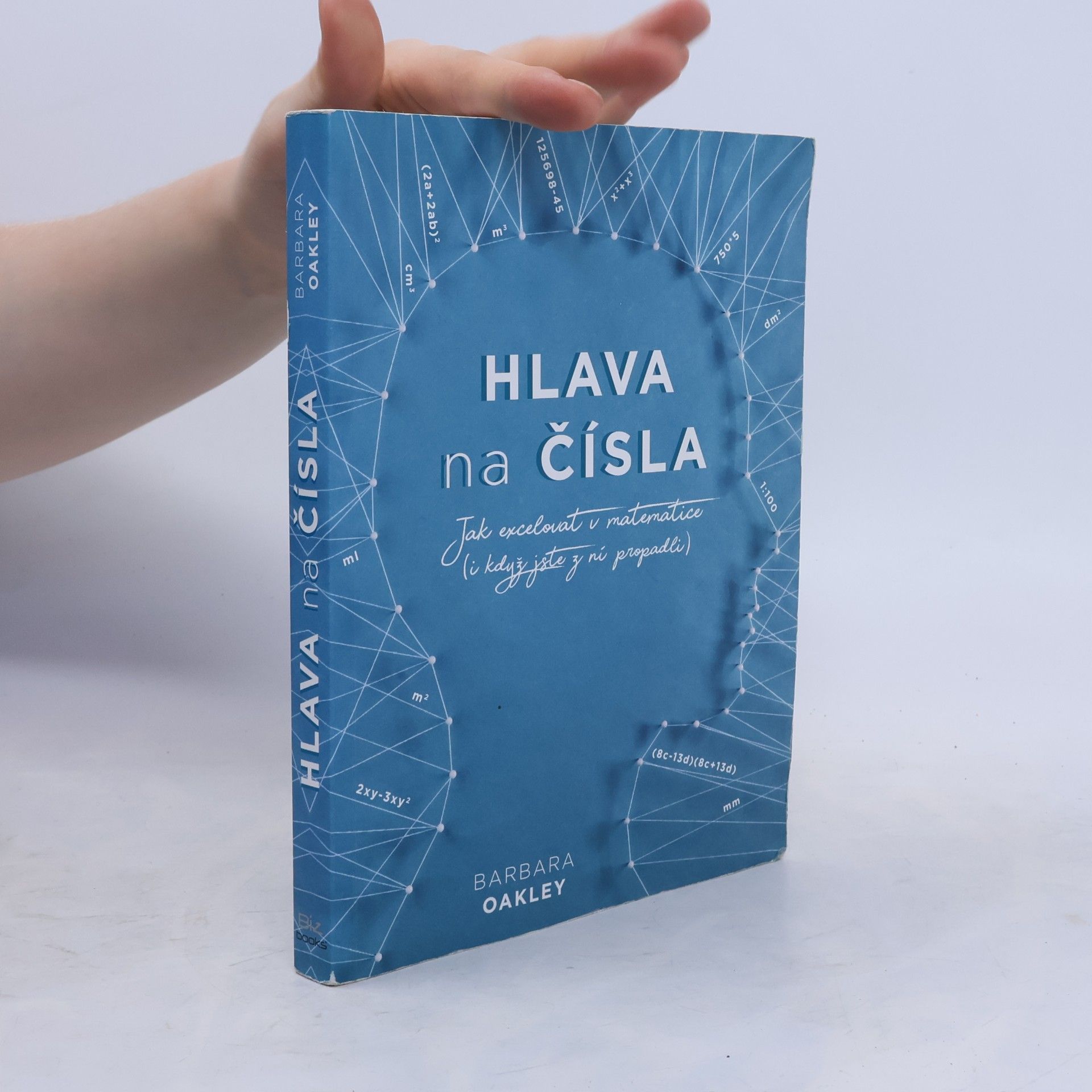 Barbara A. Oakley Hlava na čísla: jak excelovat v matematice
