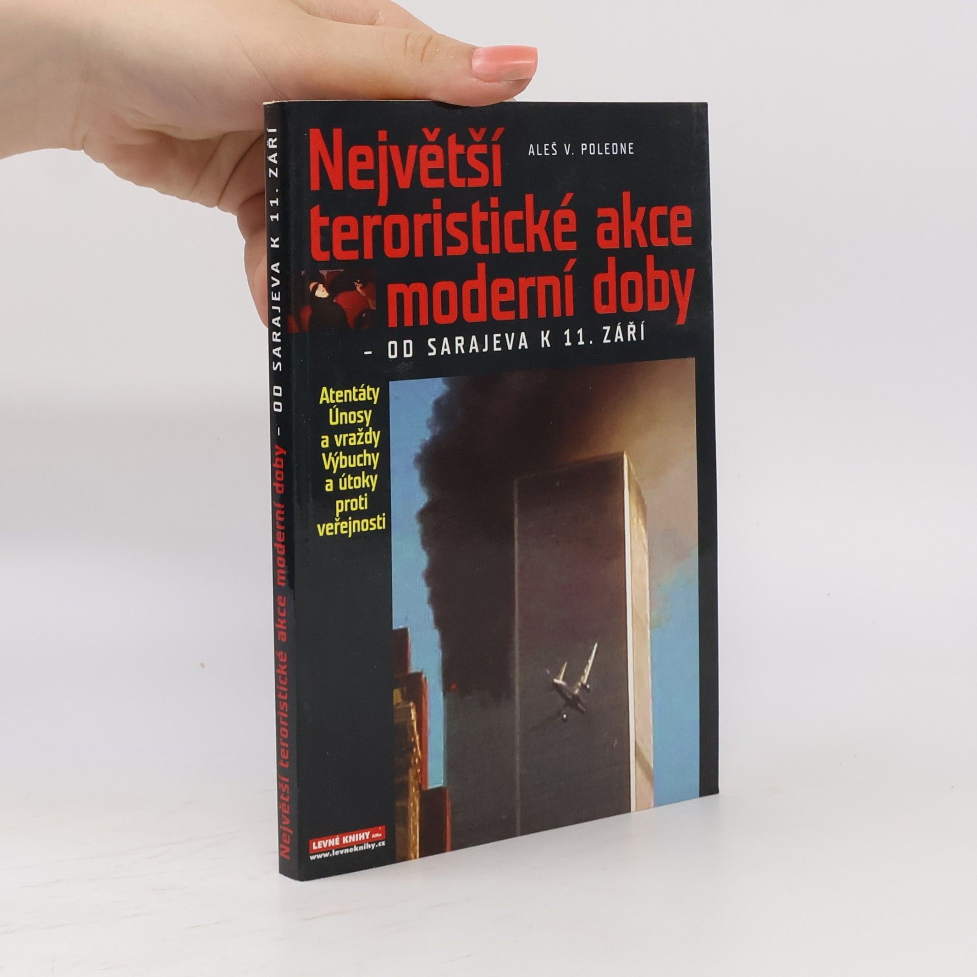 Aleš V. Poledne Největší teroristické akce moderní doby