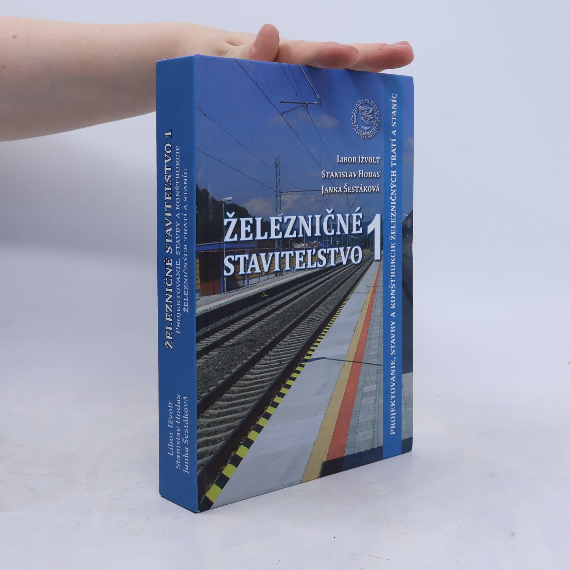 Šestáková Janka Železničné staviteľstvo 1. : projektovanie, stavby a konštrukcie železničných tratí a staníc