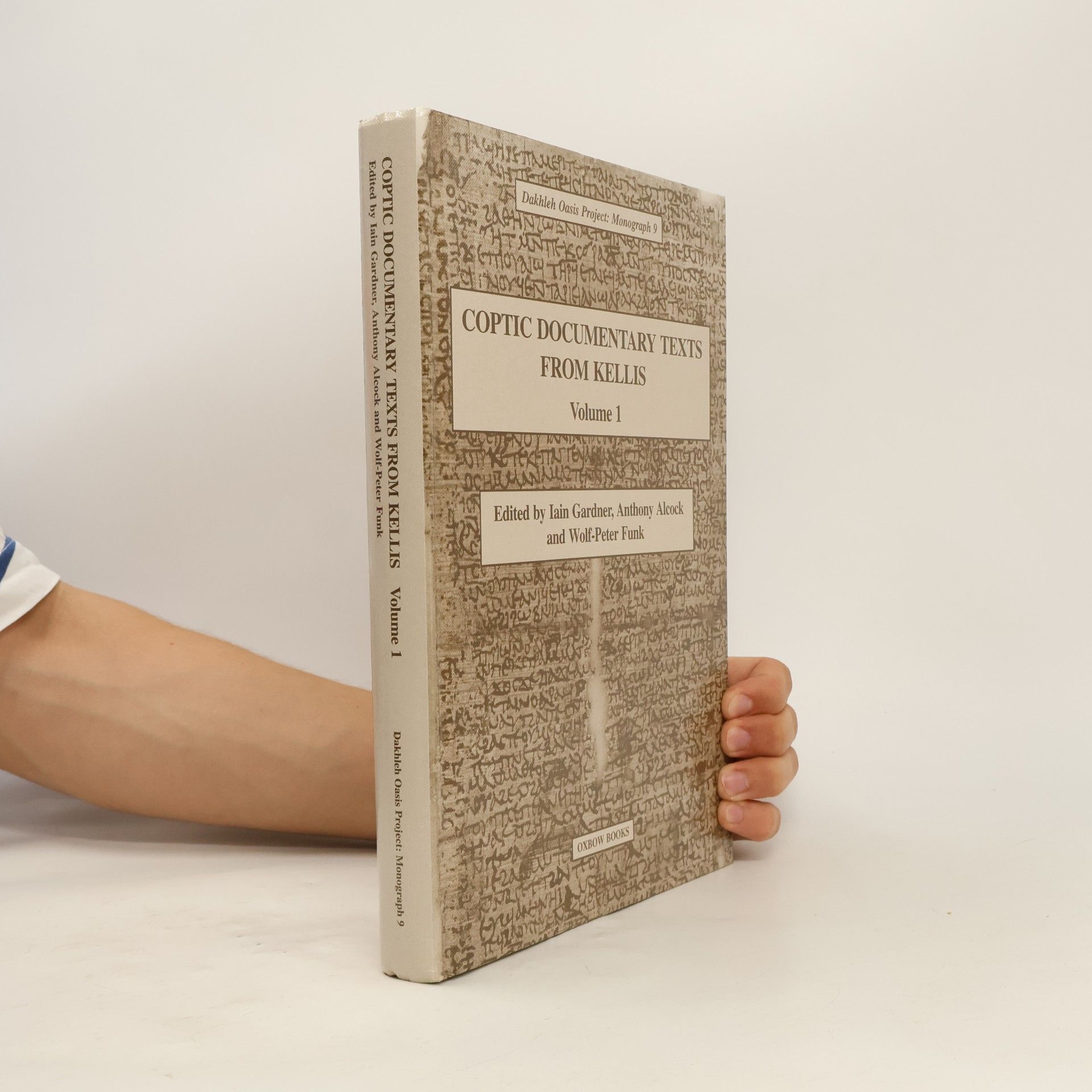 Iain Gardner Dakhleh Oasis Project Monograph - 9: Coptic Documentary Texts from Kellis