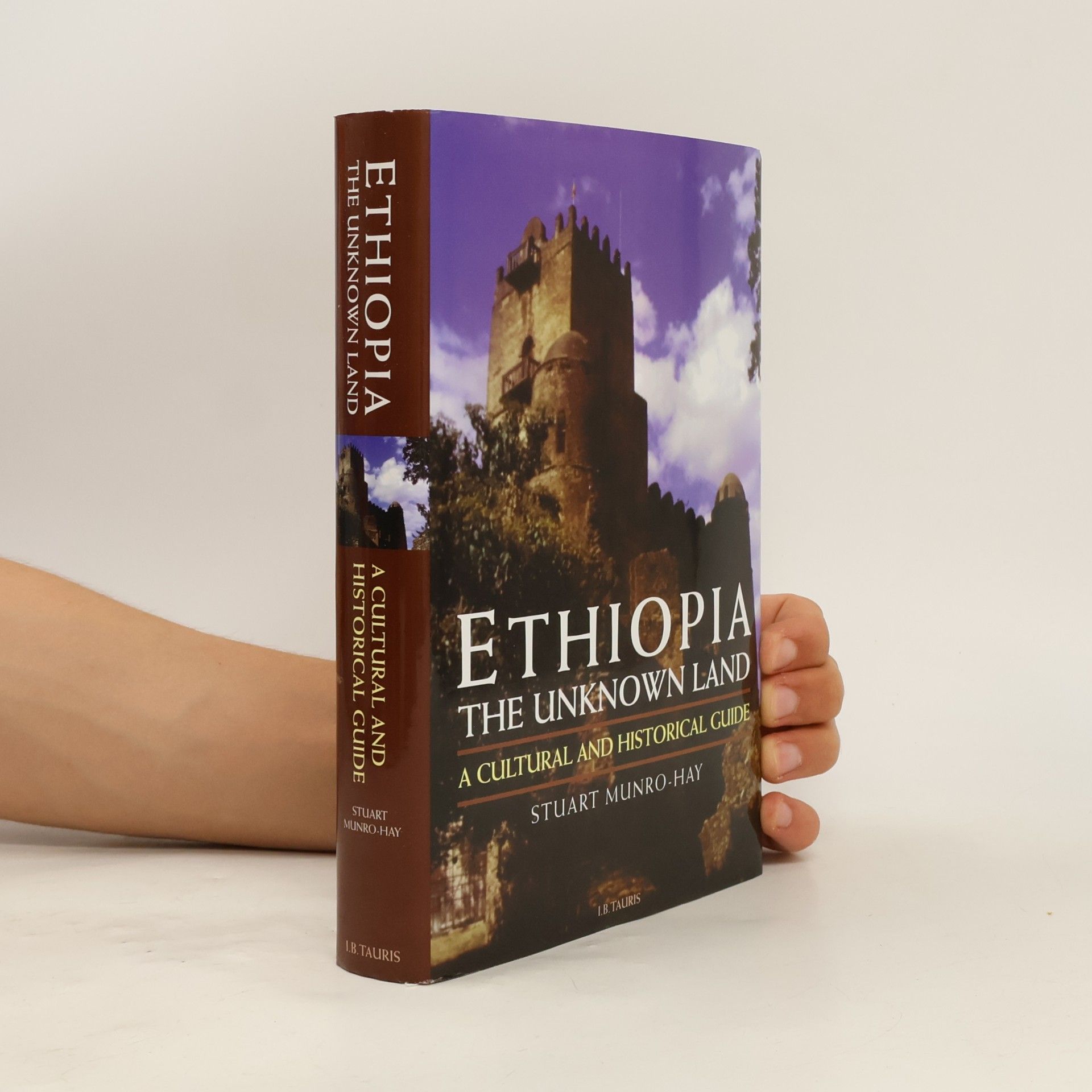 Stuart Christopher Munro-Hay Ethiopia, the Unknown Land