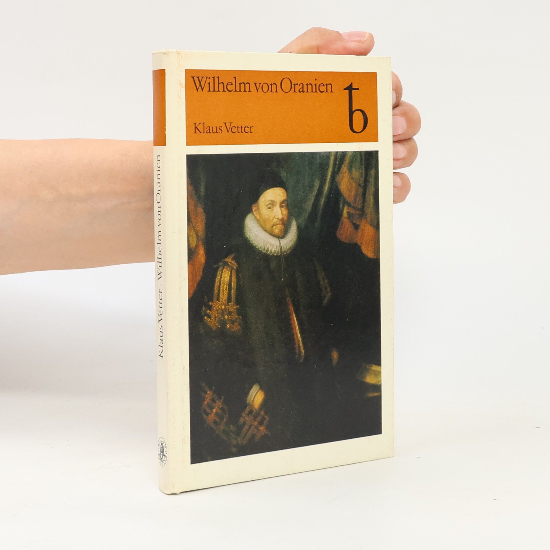 Klaus Vetter Wilhelm von Oranien. Eine Biographie