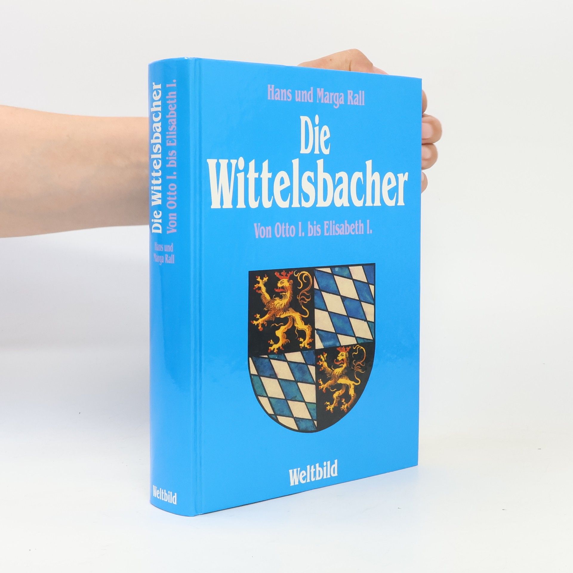 Hans Rall Die Wittelsbacher