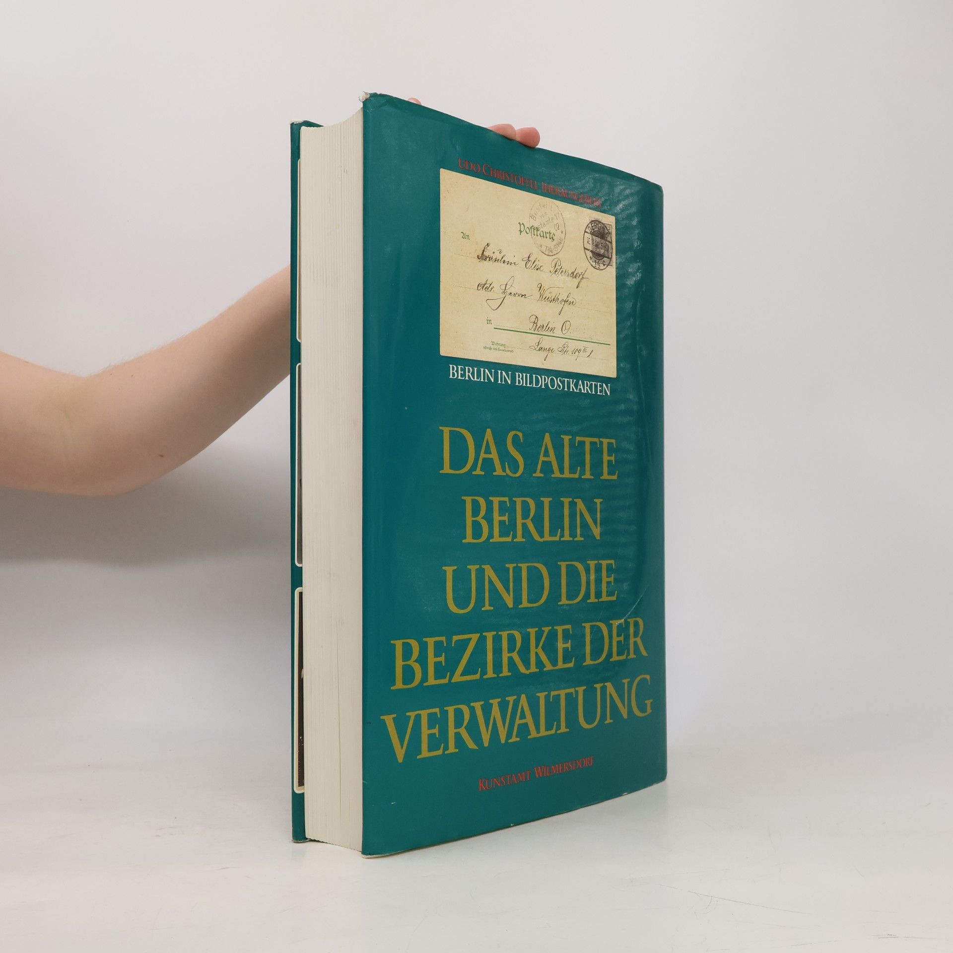 Autorenkollektiv Berlin in Bildpostkarten. Das alte Berlin und die Bezirke der Verwaltung