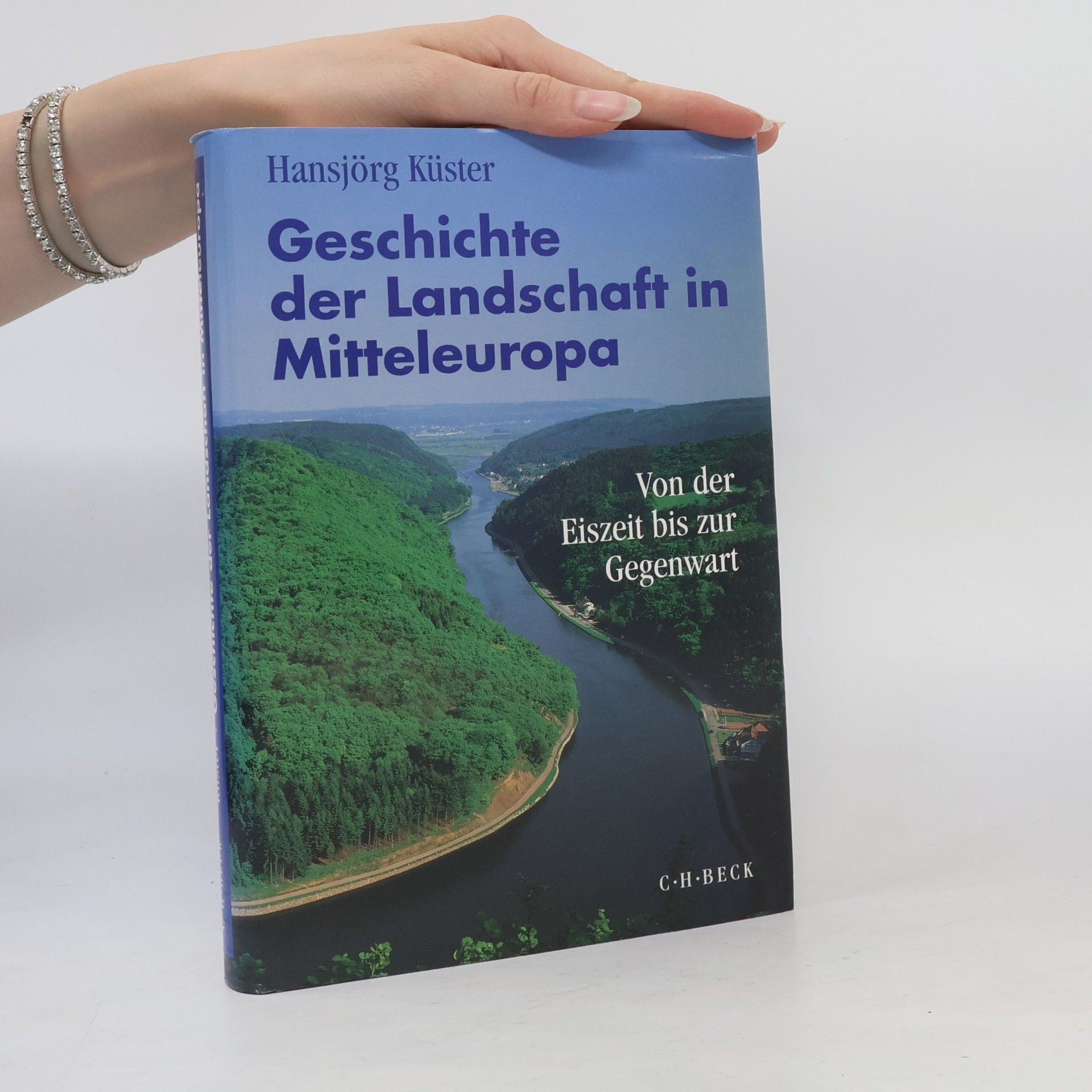 Hansjörg Küster Geschichte der Landschaft in Mitteleuropa