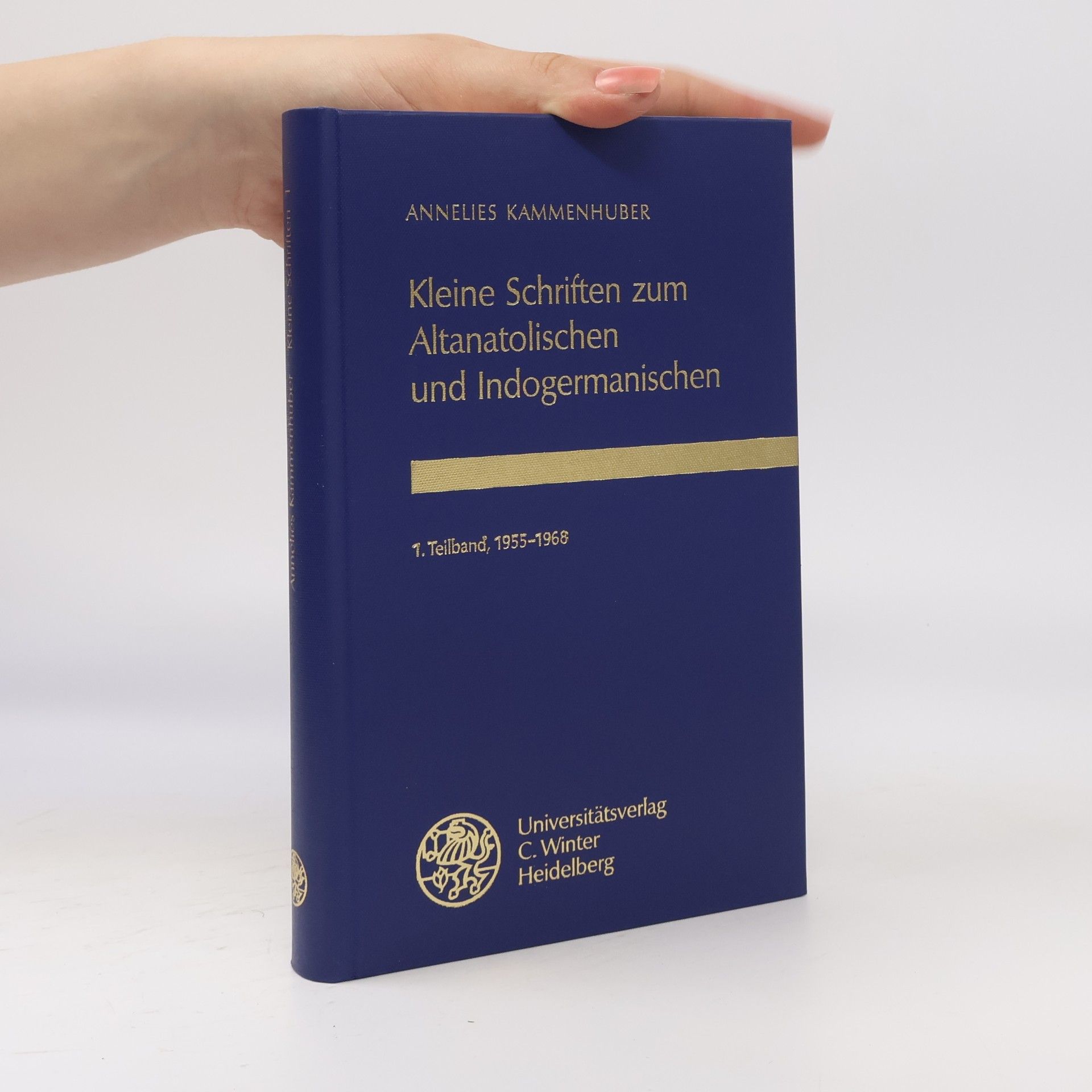 Annelies Kammenhuber Texte der Hethiter - 1: Kleine Schriften zum Altanatolischen und Indogermanischen: 1955-1968