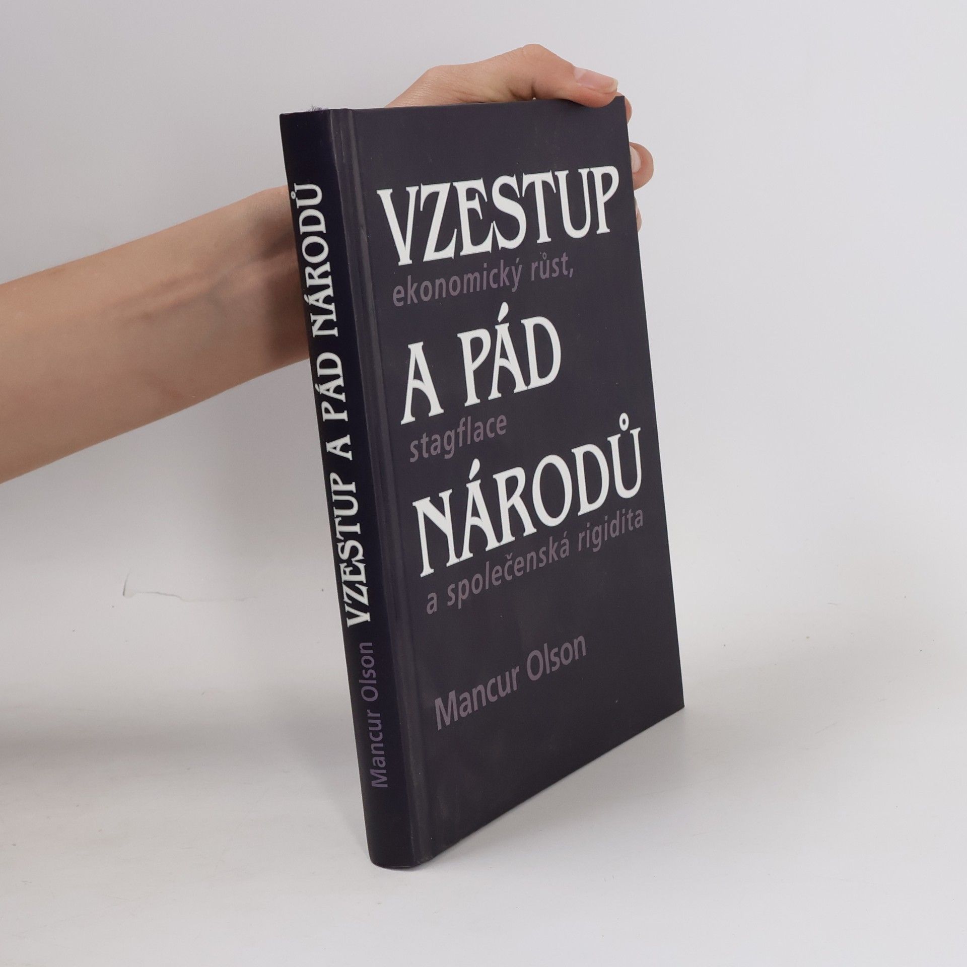 Mancur Olson Vzestup a pád národů. Ekonomický růst, stagflace a společenská rigidita