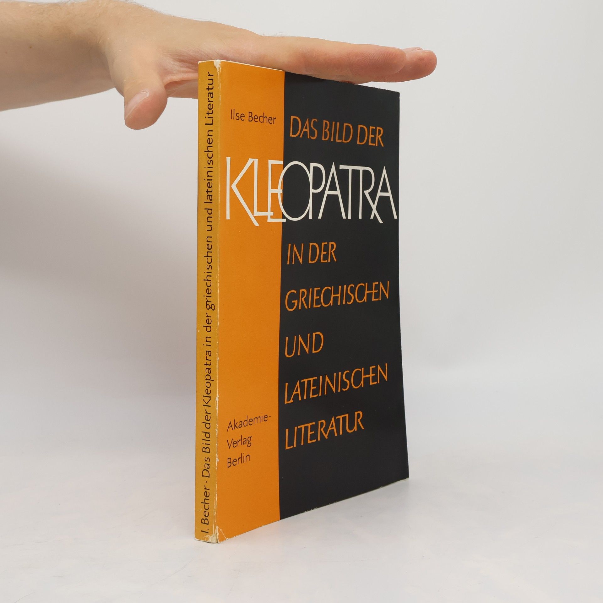 Ilse Becher Das Bild der Kleopatra in der griechischen und lateinischen Literatur
