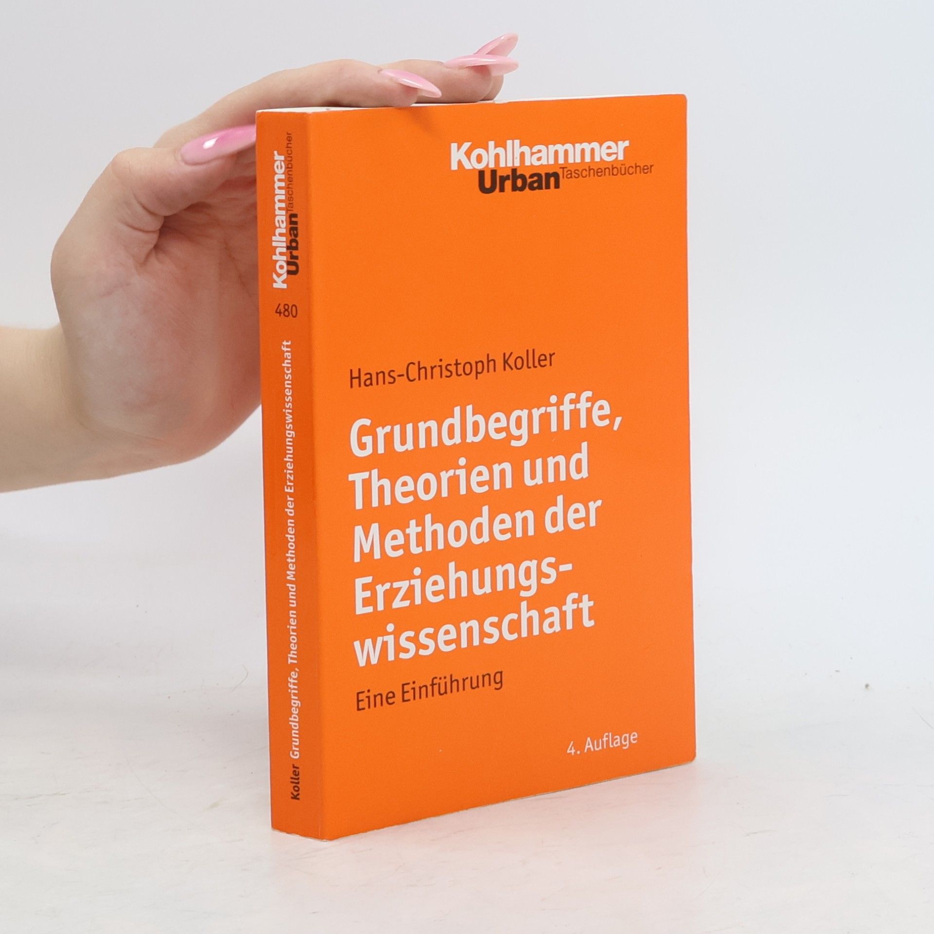 Hans-Christoph Koller Grundbegriffe, Theorien und Methoden der Erziehungswissenschaft