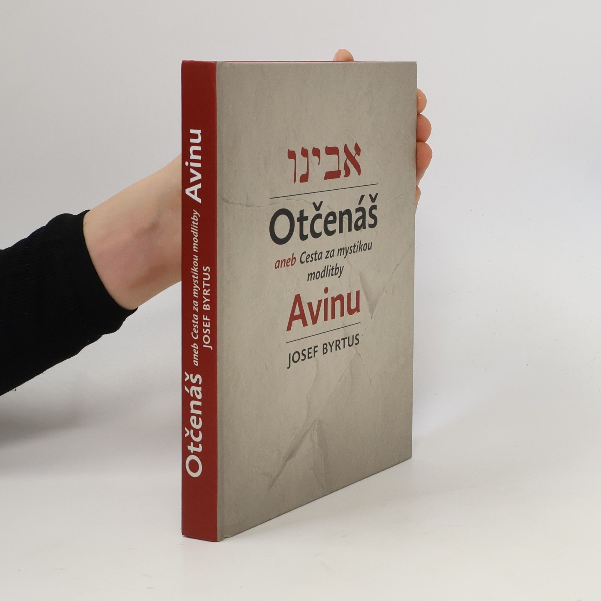 Josef Byrtus Otčenáš aneb Cesta za mystikou modlitby Avinu
