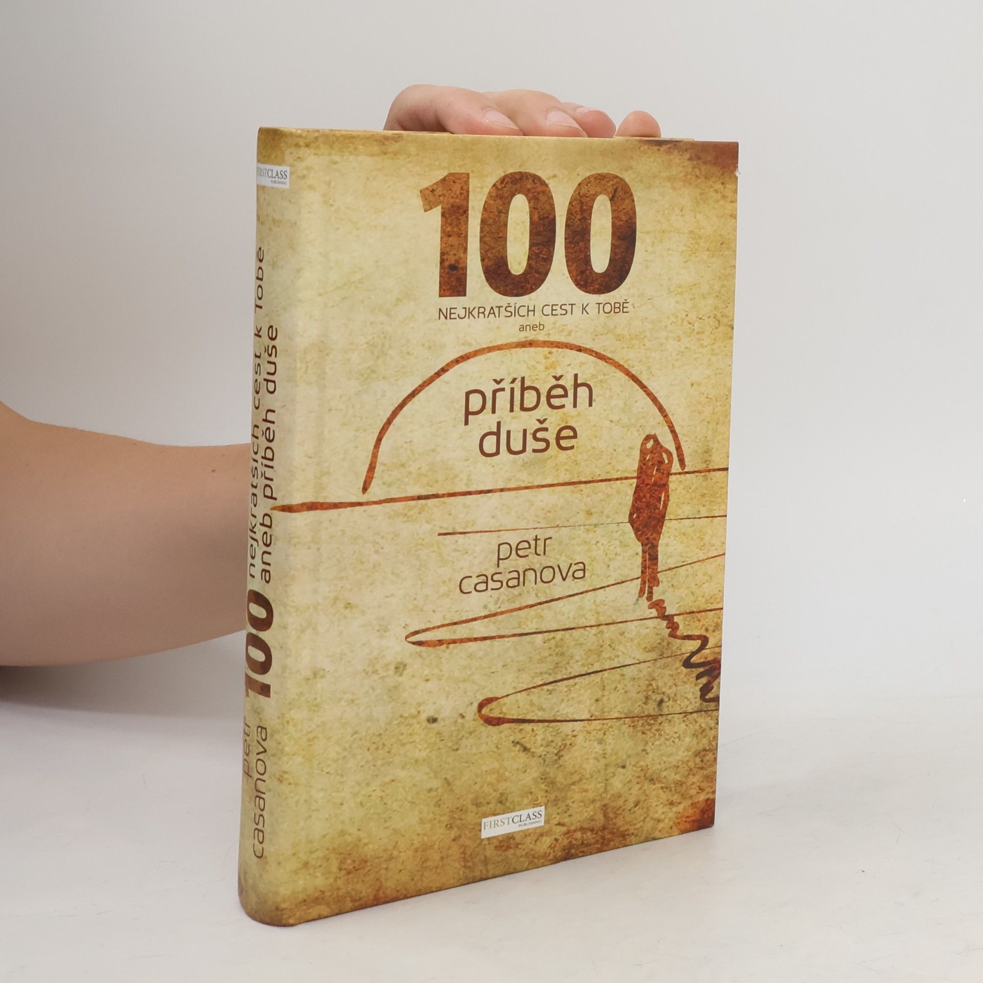 Petr Casanova 100 nejkratších cest k Tobě aneb příběh duše