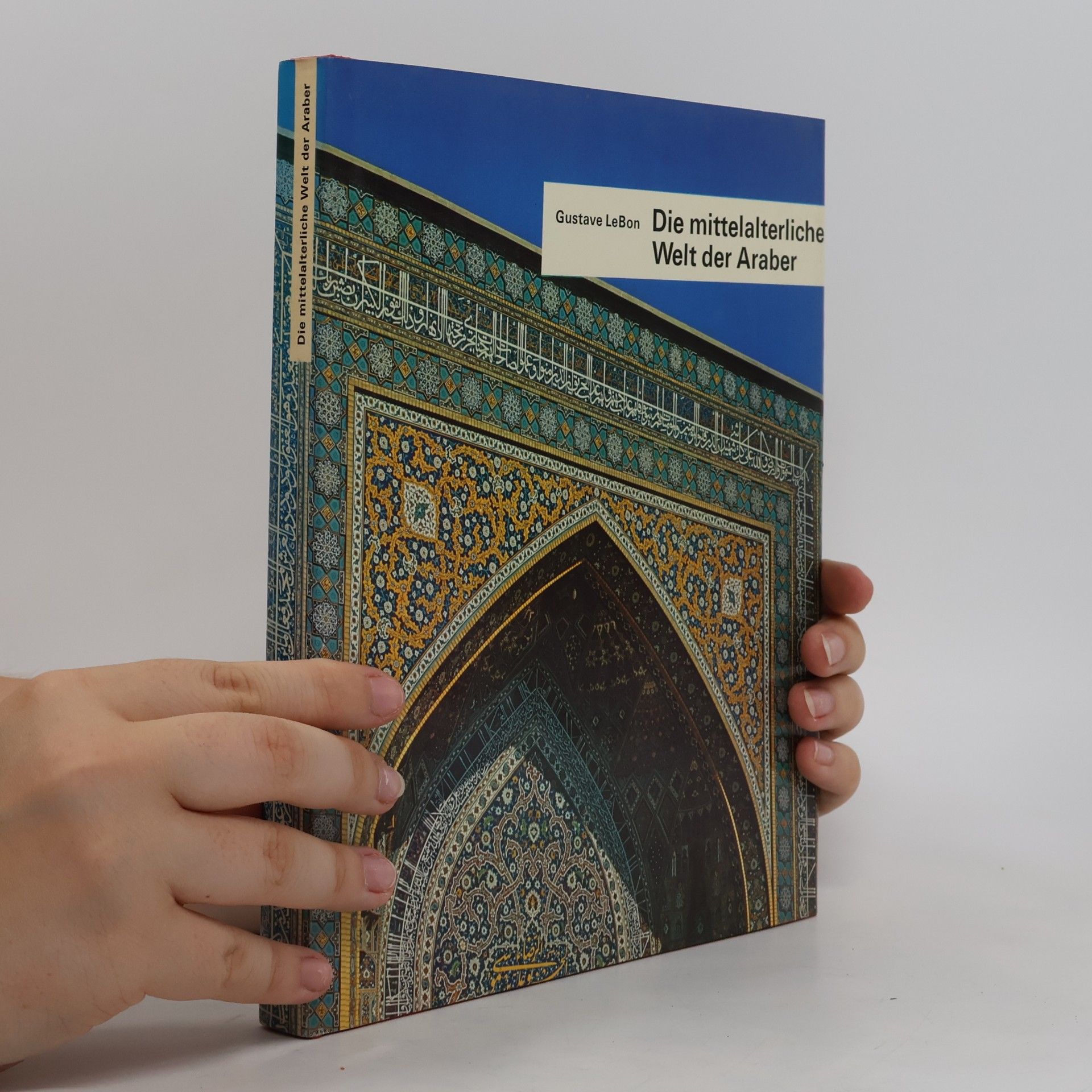 Gustave Le Bon Die mittelalterliche Welt der Araber