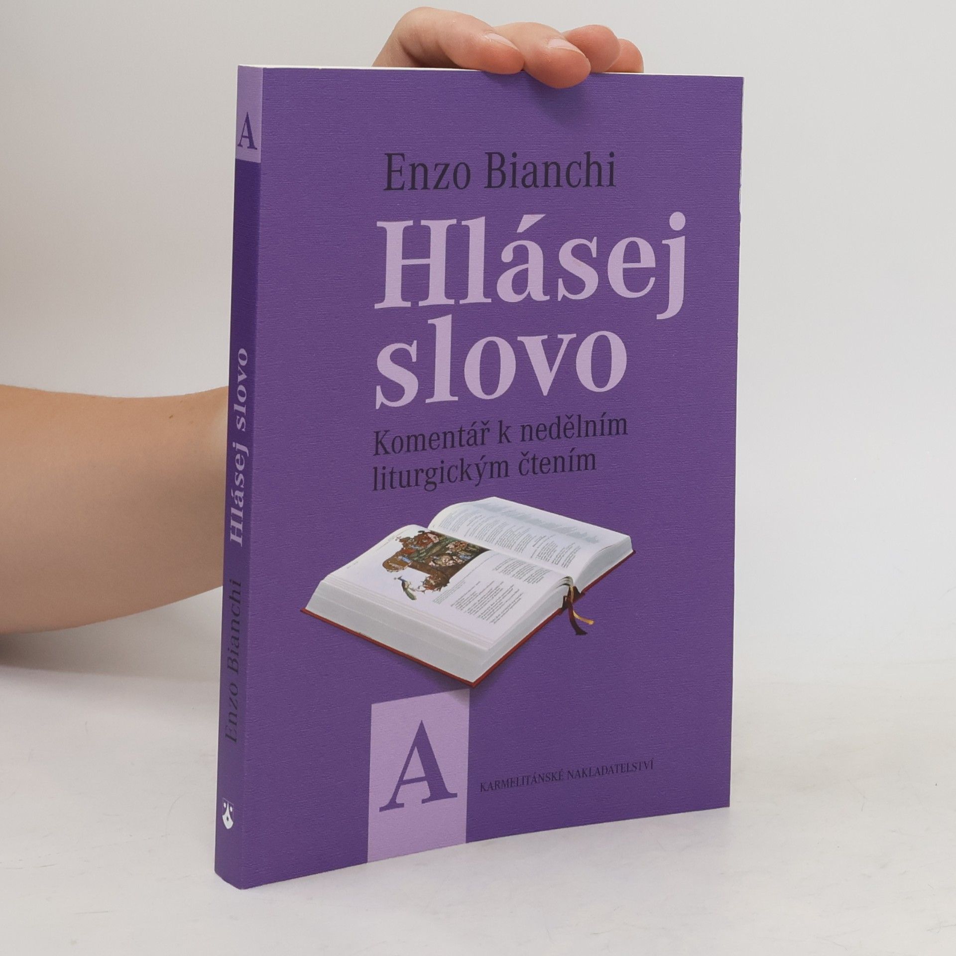 Enzo Bianchi Hlásej slovo. Komentář k nedělním liturgickým čtením. Roční cyklus A