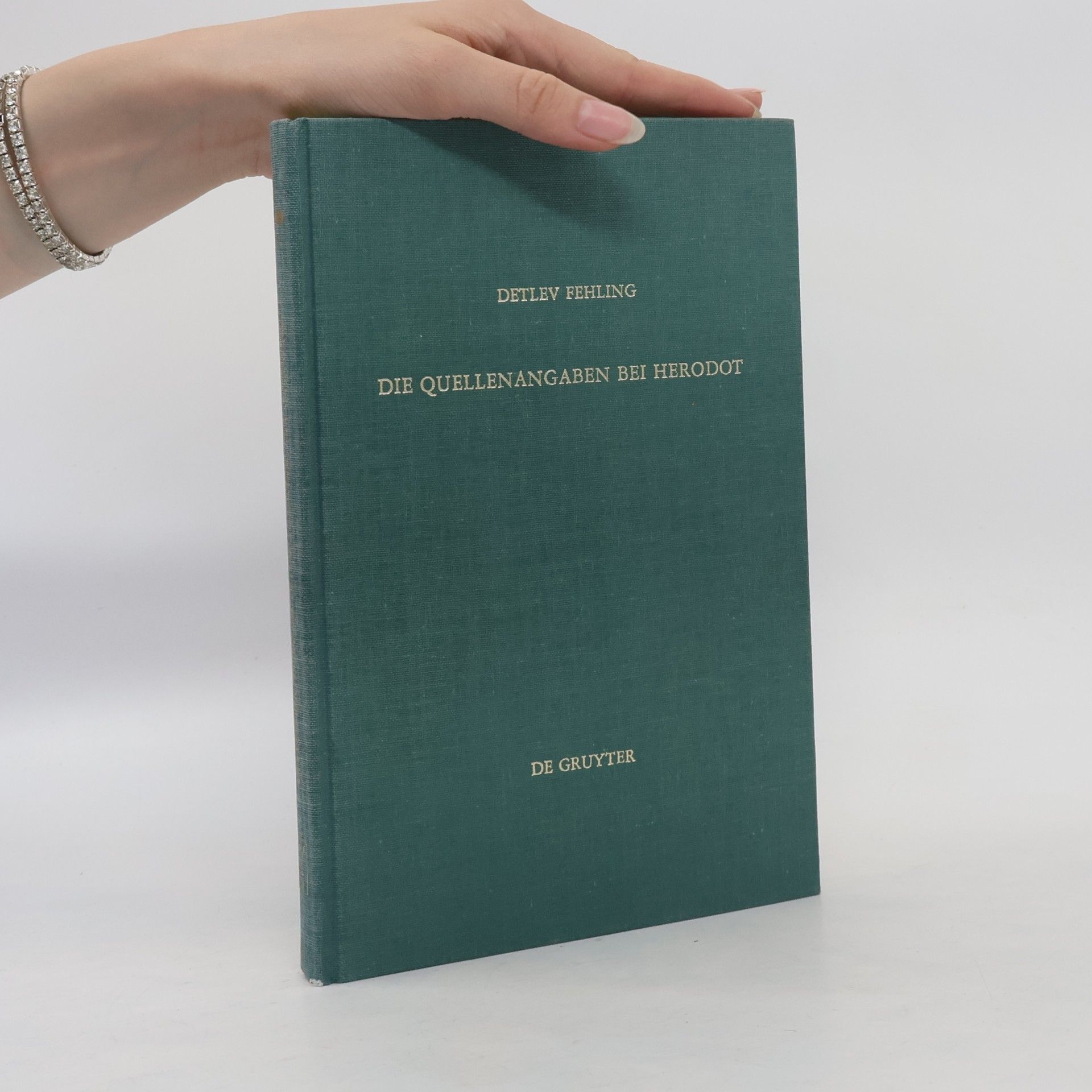 Detlev Fehling Untersuchungen zur antiken Literatur und Geschichte - 9: Die Quellenangaben bei Herodot