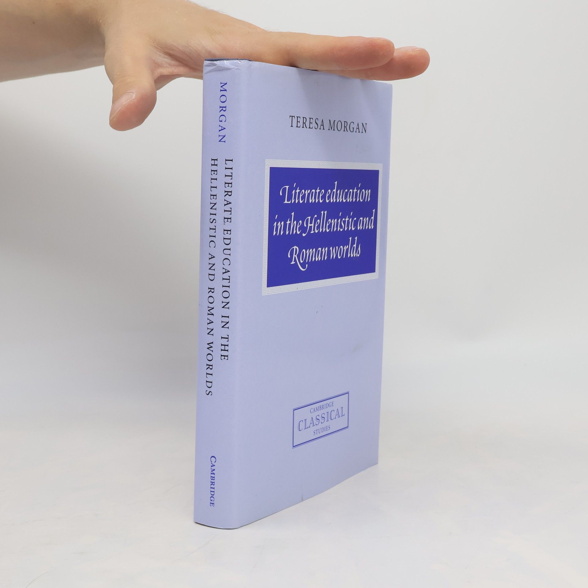 Teresa F. Morgan Literate Education in the Hellenistic and Roman Worlds