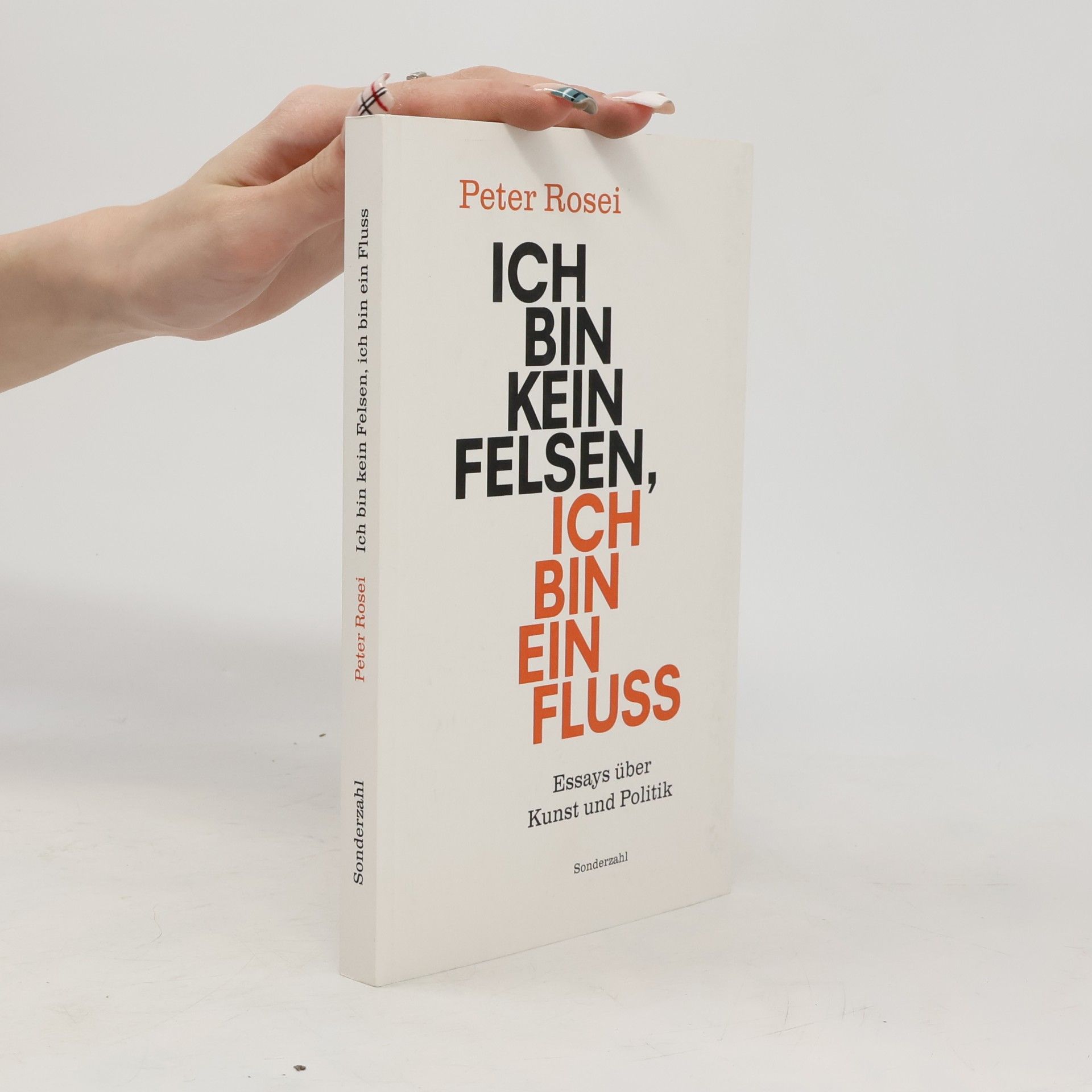 Peter Rosei Ich bin kein Felsen, ich bin ein Fluss