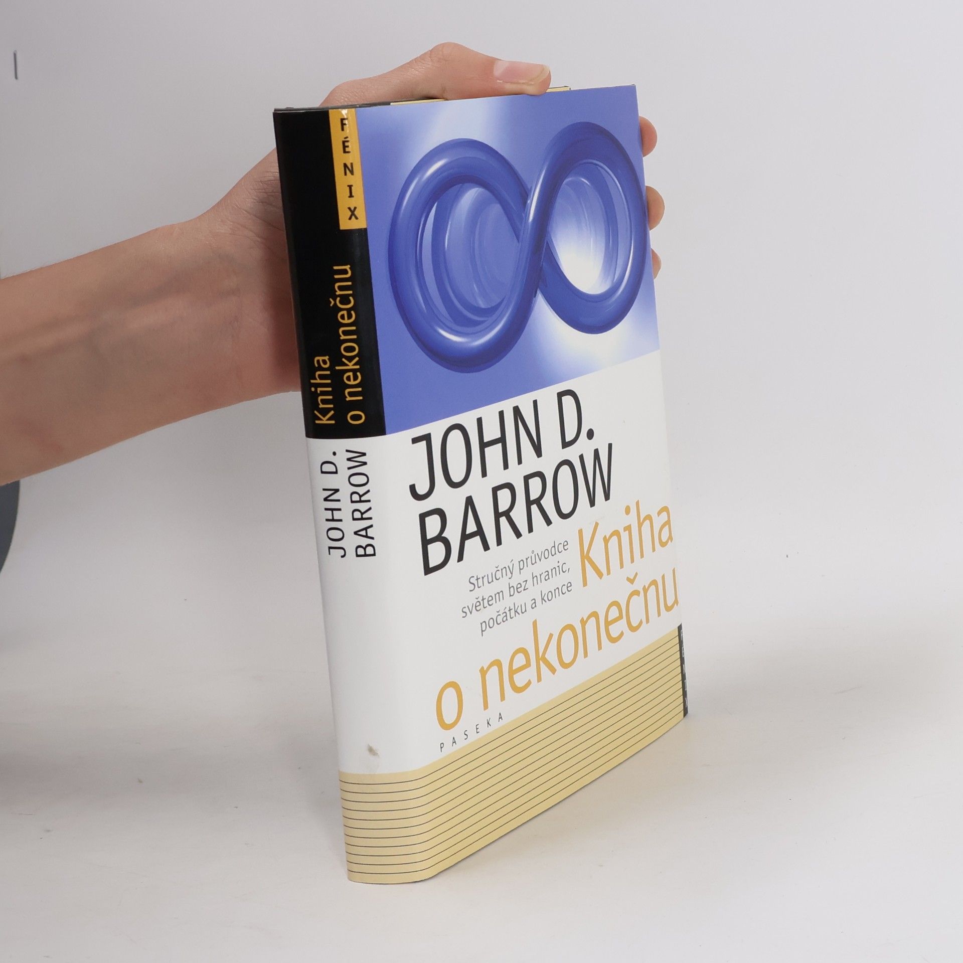 John David Barrow Kniha o nekonečnu: Stručný průvodce světem bez hranic, počátku a konce