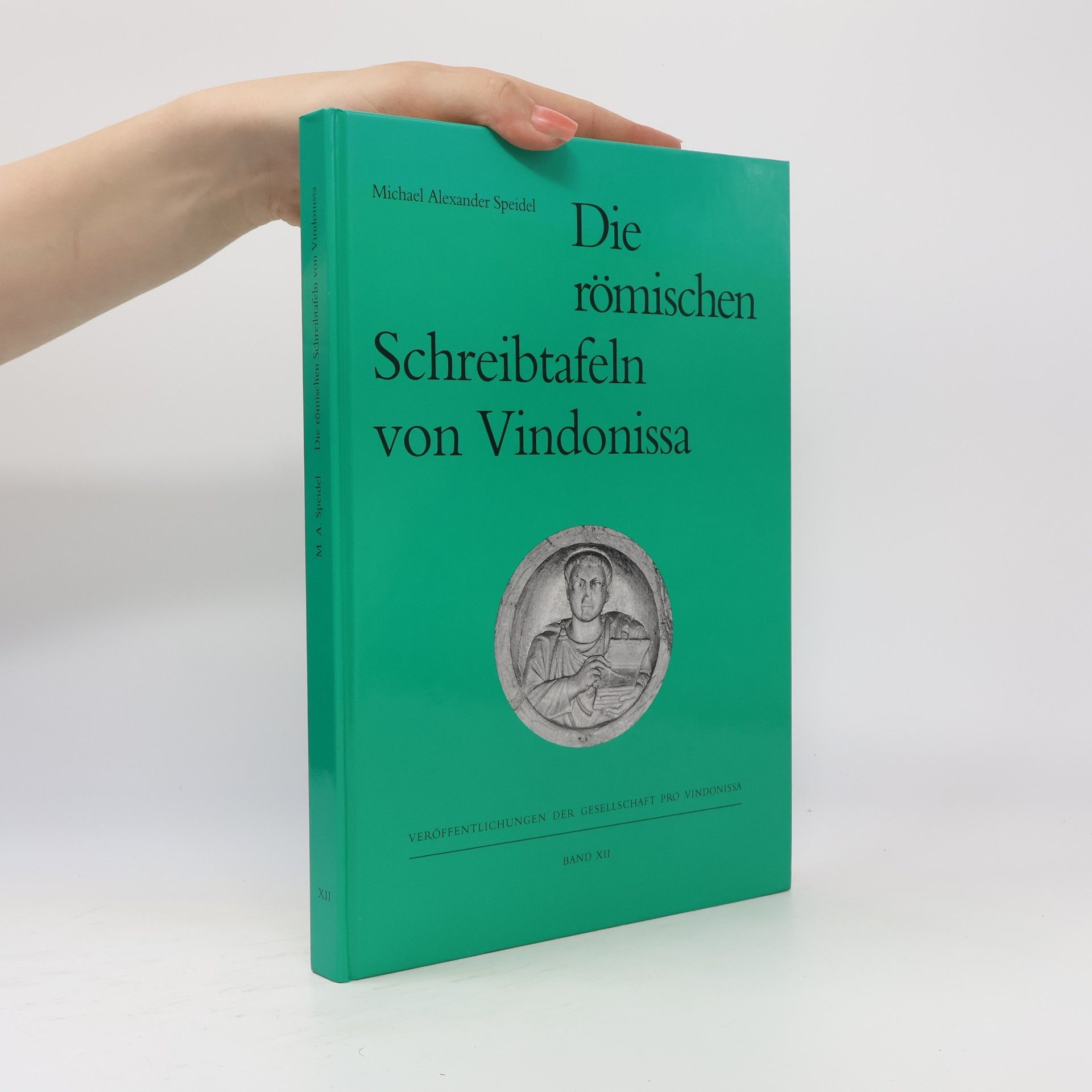 Michael Alexander Speidel Die römischen Schreibtafeln von Vindonissa