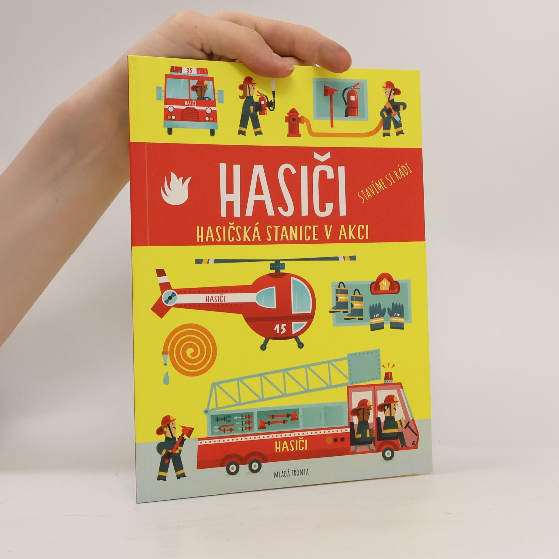 Hasiči : hasičská stanice v akci : stavíme si rádi