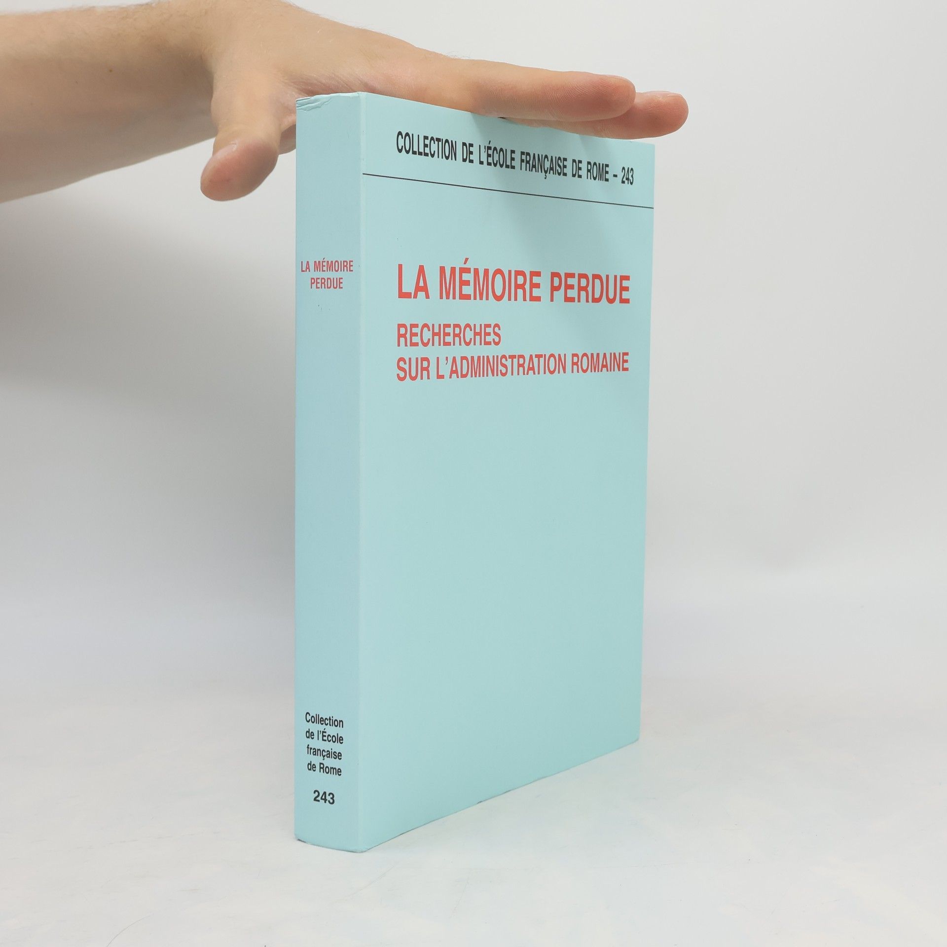 Various authors La mémoire perdue - recherches sur l'administration romaine