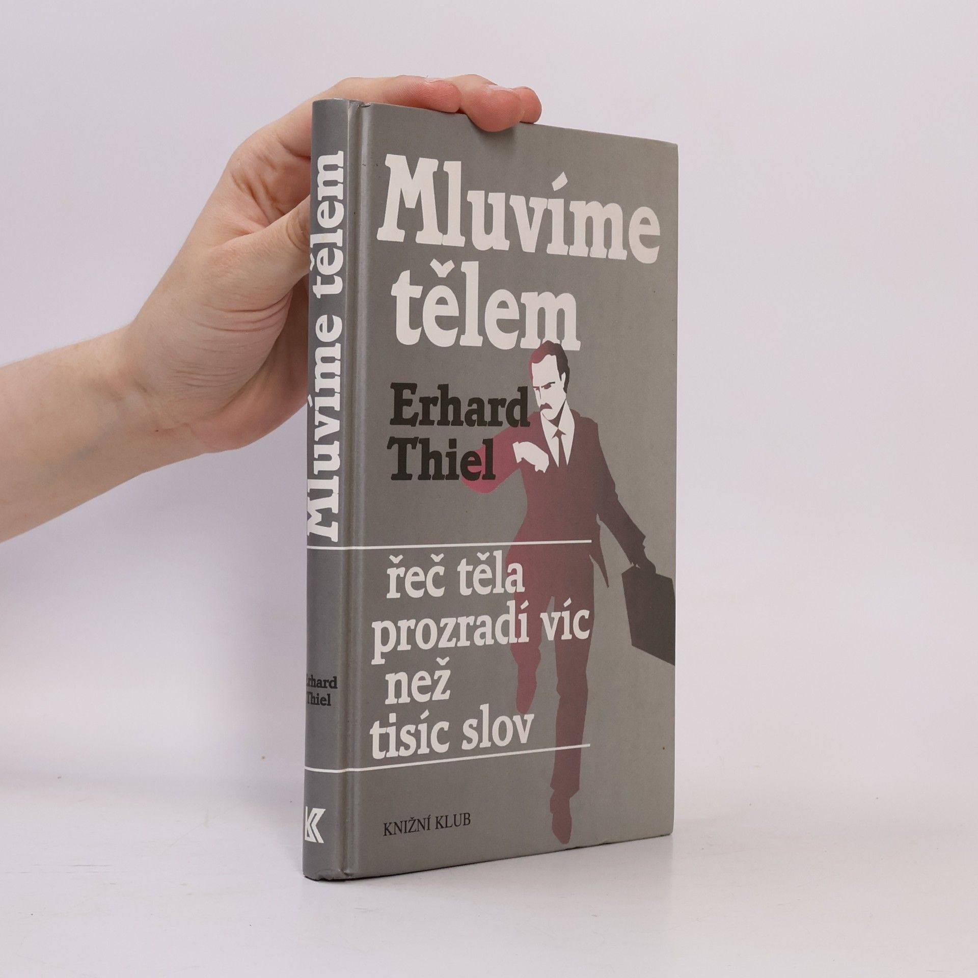 Erhard Thiel Mluvíme tělem. Řeč těla prozradí víc než tisíc slov