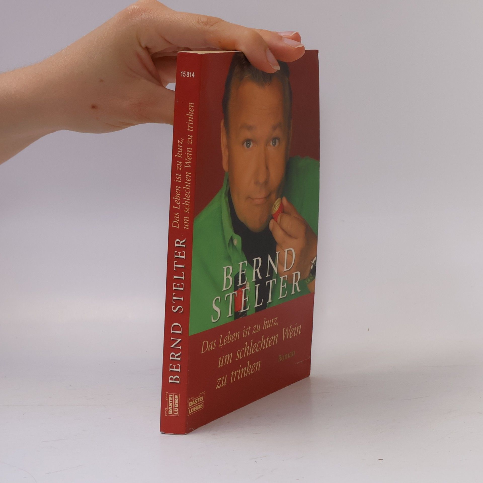 Bernd Stelter Das Leben ist zu kurz, um schlechten Wein zu trinken