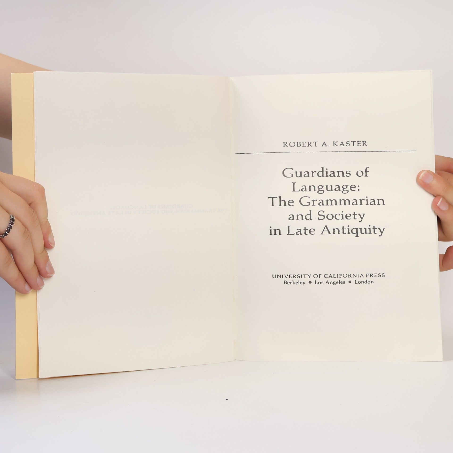 Robert A. Kaster  Guardians of Language: The Grammarian and Society in Late Antiquity