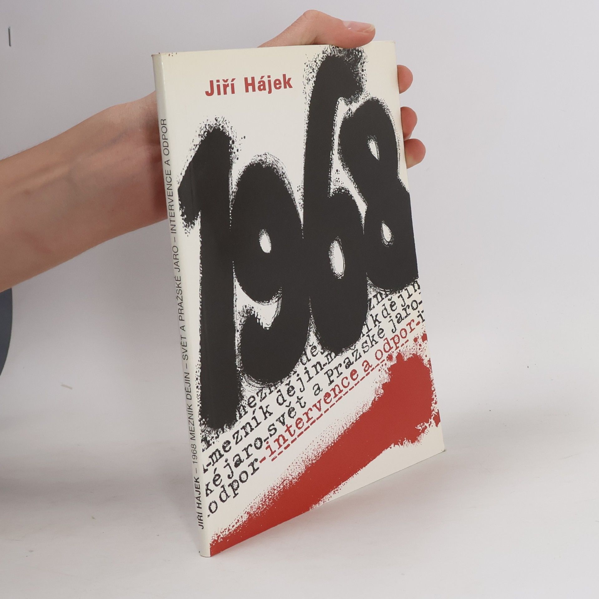 Jiří Hájek 1968. Mezník dějin. Svět a Pražské jaro. Intervence a odpor