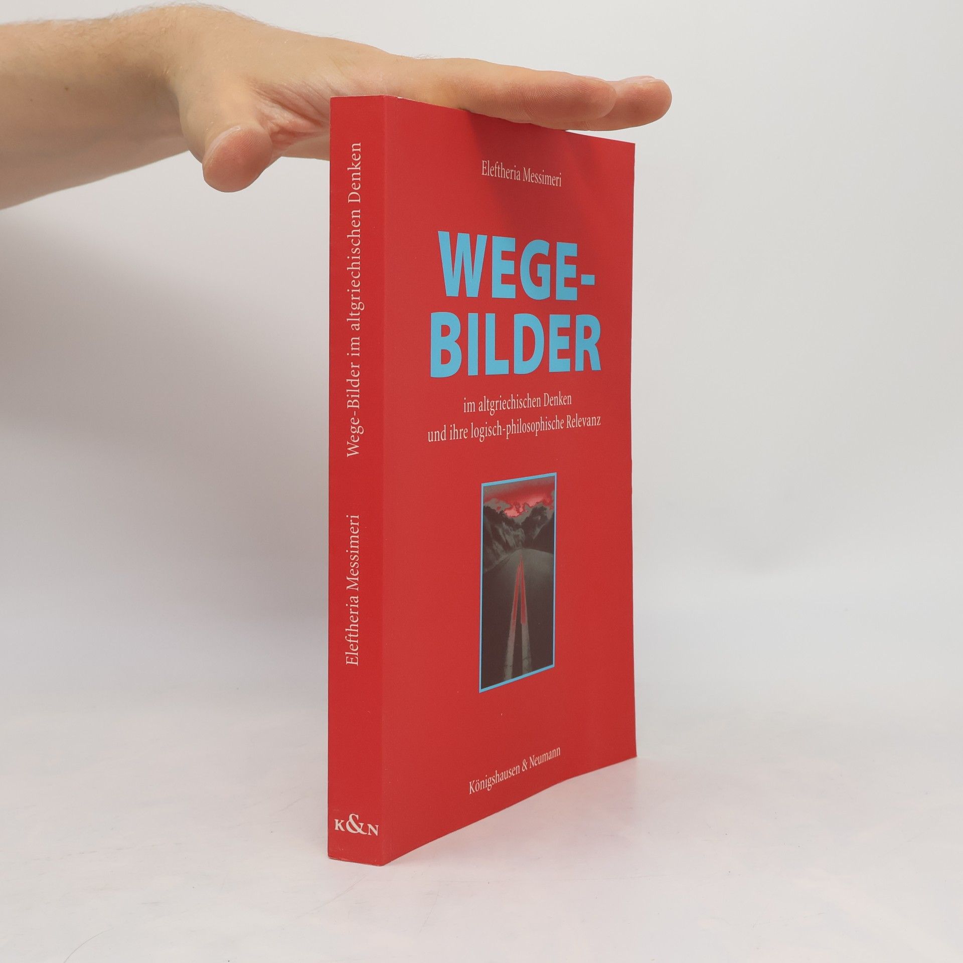 Eleftheria Messimeri Wege-Bilder im altgriechischen Denken und ihre logisch-philosophische Relevanz