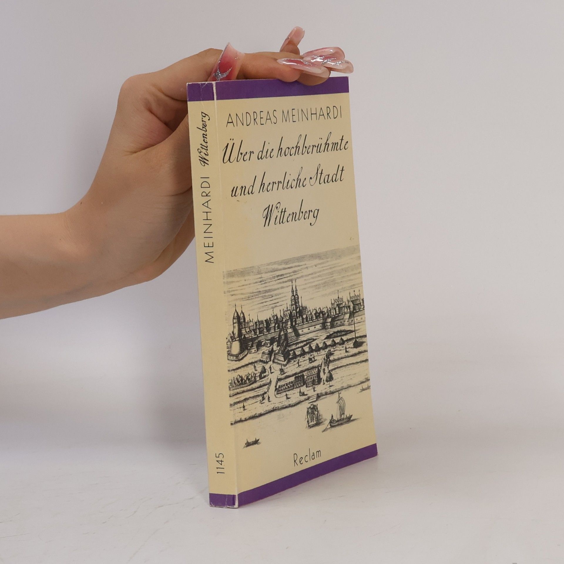 Andreas Meinhardi Über die hochberühmte und herrliche Stadt Wittenberg