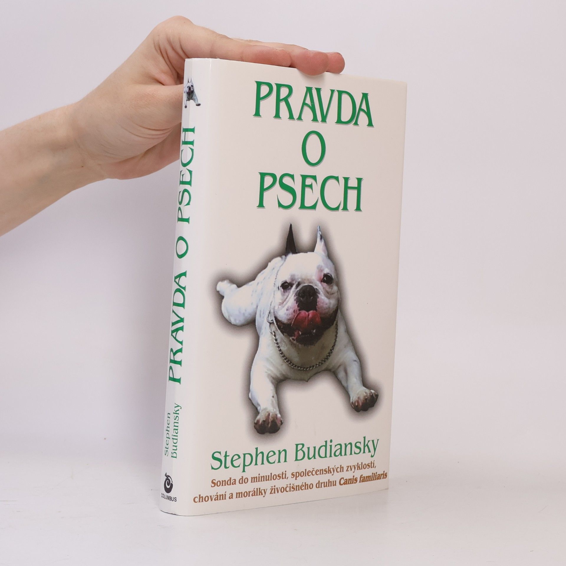 Pravda o psech: Sonda do minulosti, společenských zvyklostí, chování a morálky živočišného druhu Canis Familiaris