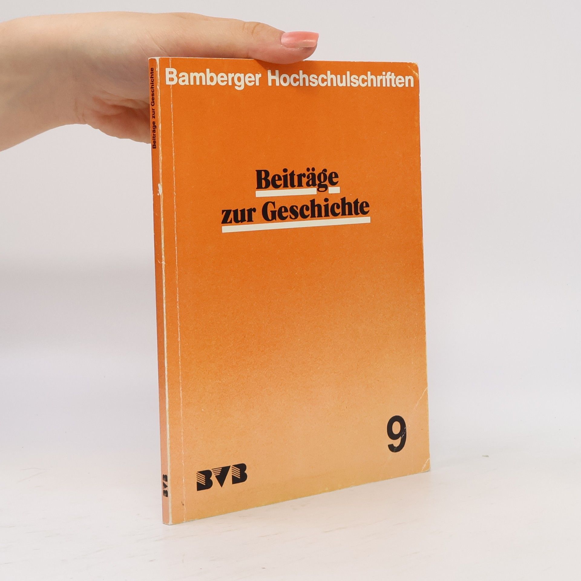 Bamberger Hochschulschriften - 9: Beiträge zur Geschichte