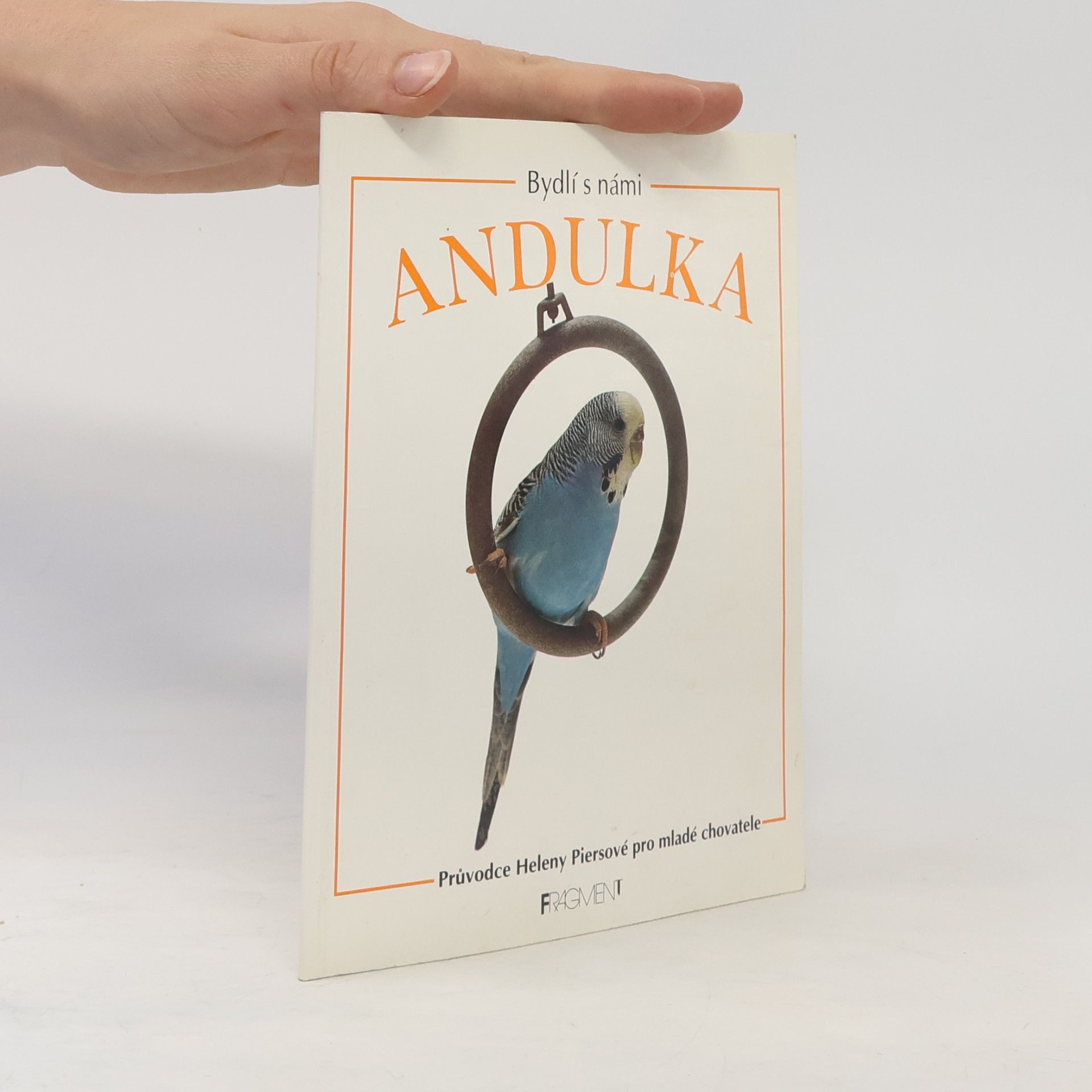Andulka. Průvodce Heleny Piersové pro mladé chovatele.