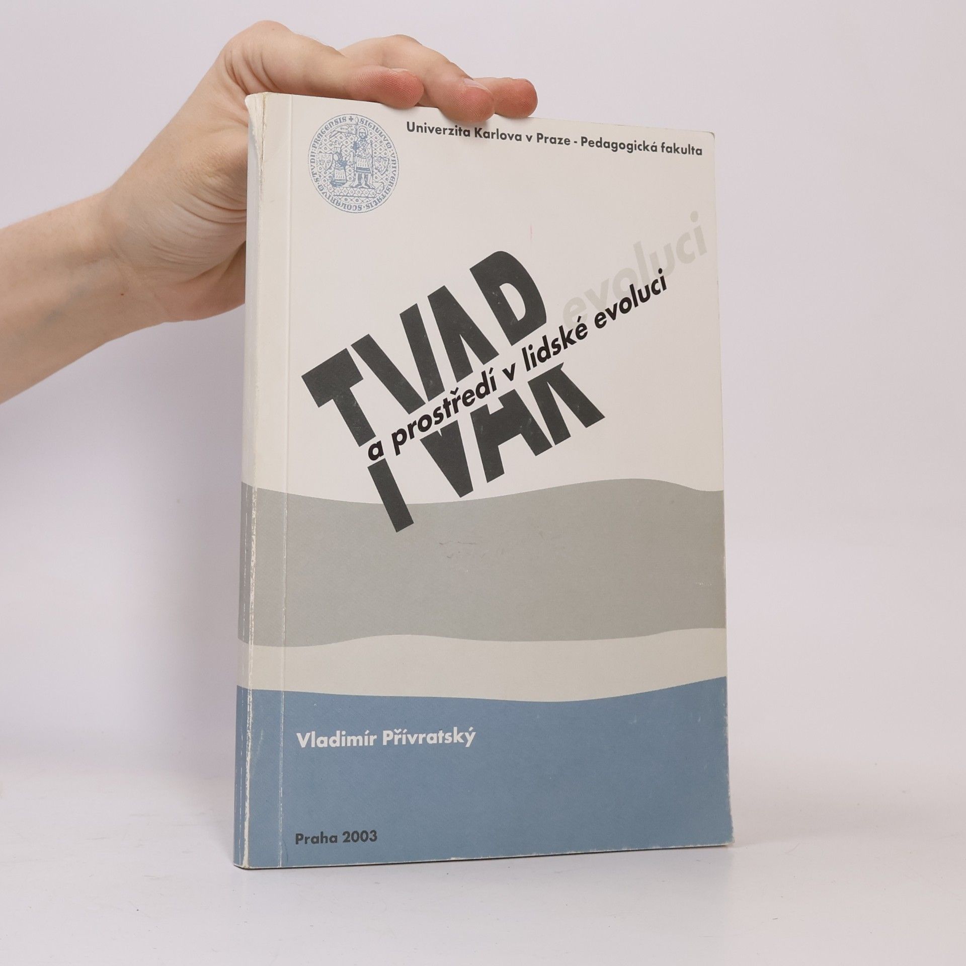 Vladimír Přívratský Prostředí a tvar v lidské evoluci