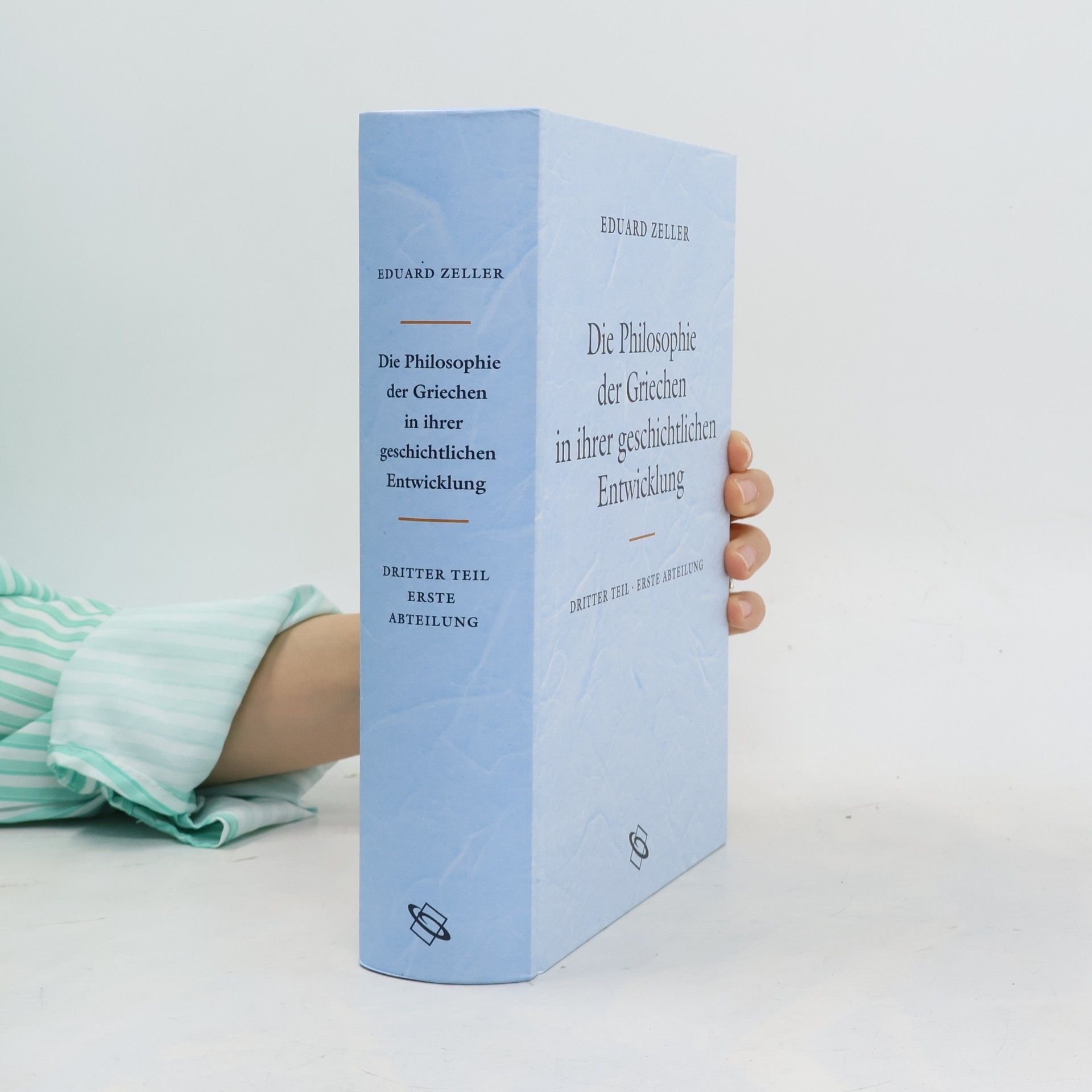 Eduard Zeller Die Philosophie der Griechen in ihrer geschichtlichen Entwicklung. Dritter Teil - Erste Abteilung