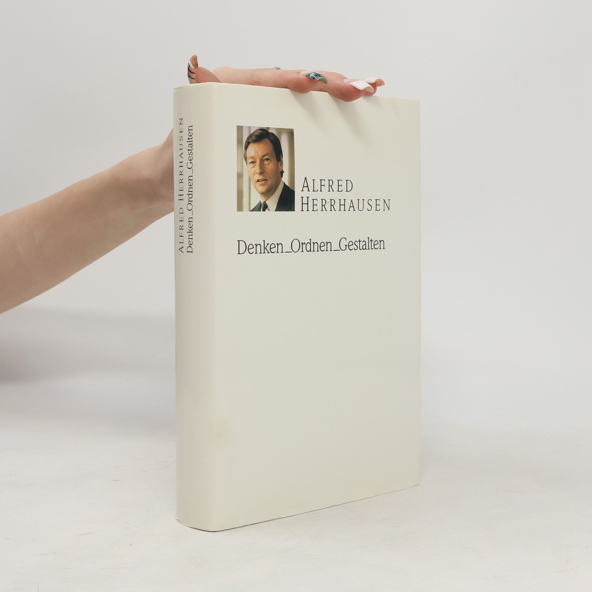 Alfred Herrhausen Denken - Ordnen - Gestalten