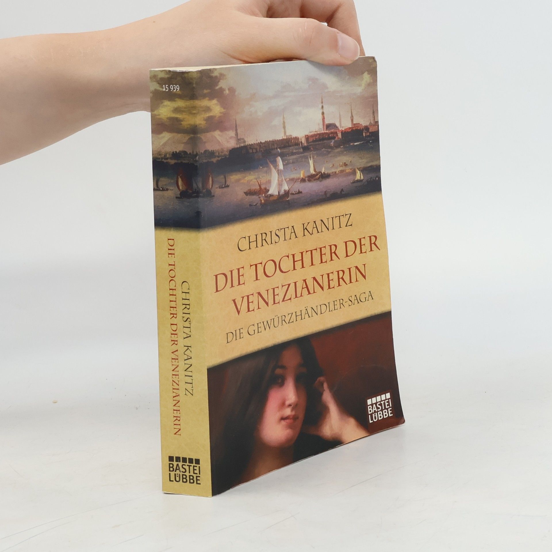 Christa Kanitz Die Tochter der Venezianerin. Die Gewürzhändler-Saga