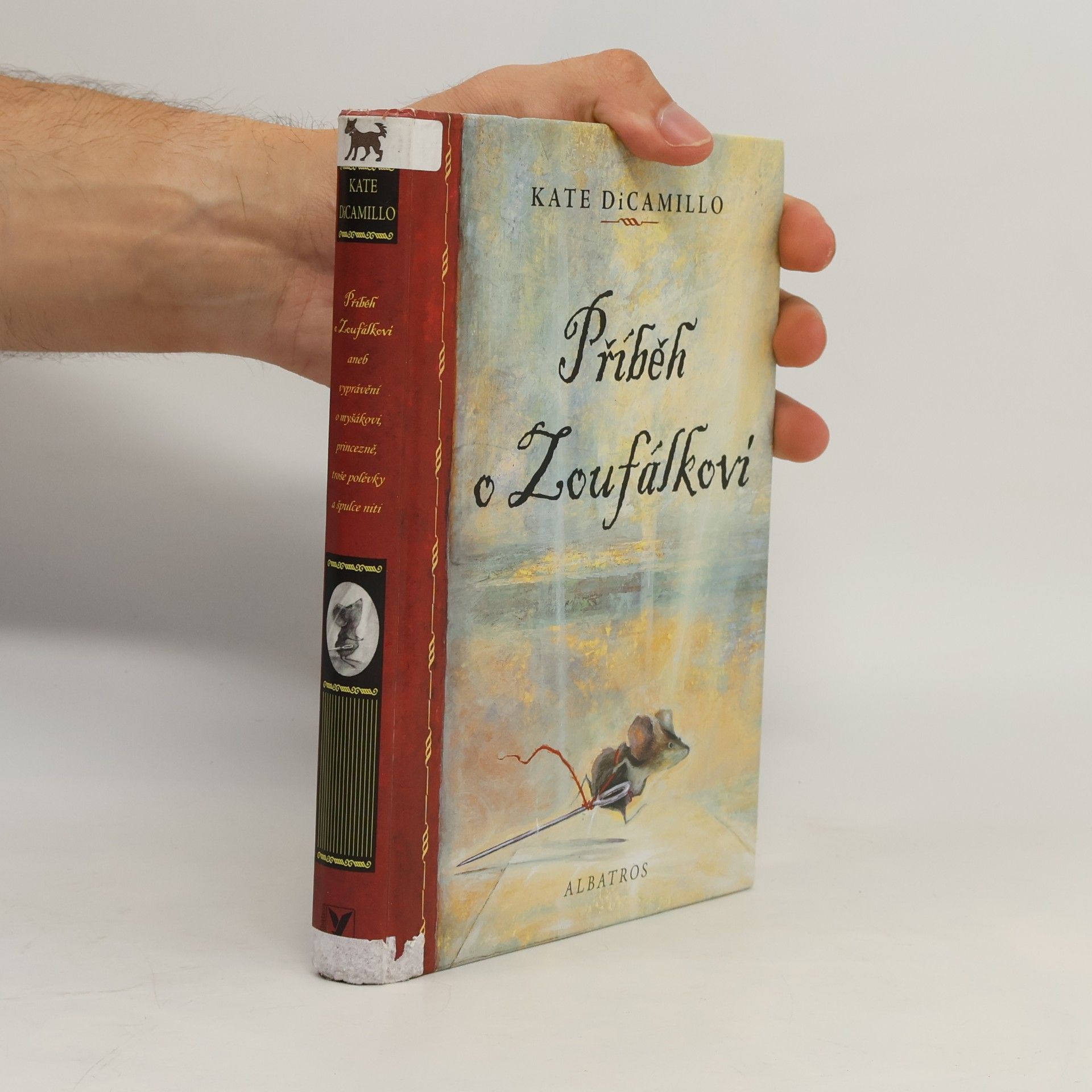Kate DiCamillo Příběh o Zoufálkovi, aneb, Vyprávění o myšákovi, princezně, troše polévky a špulce niti
