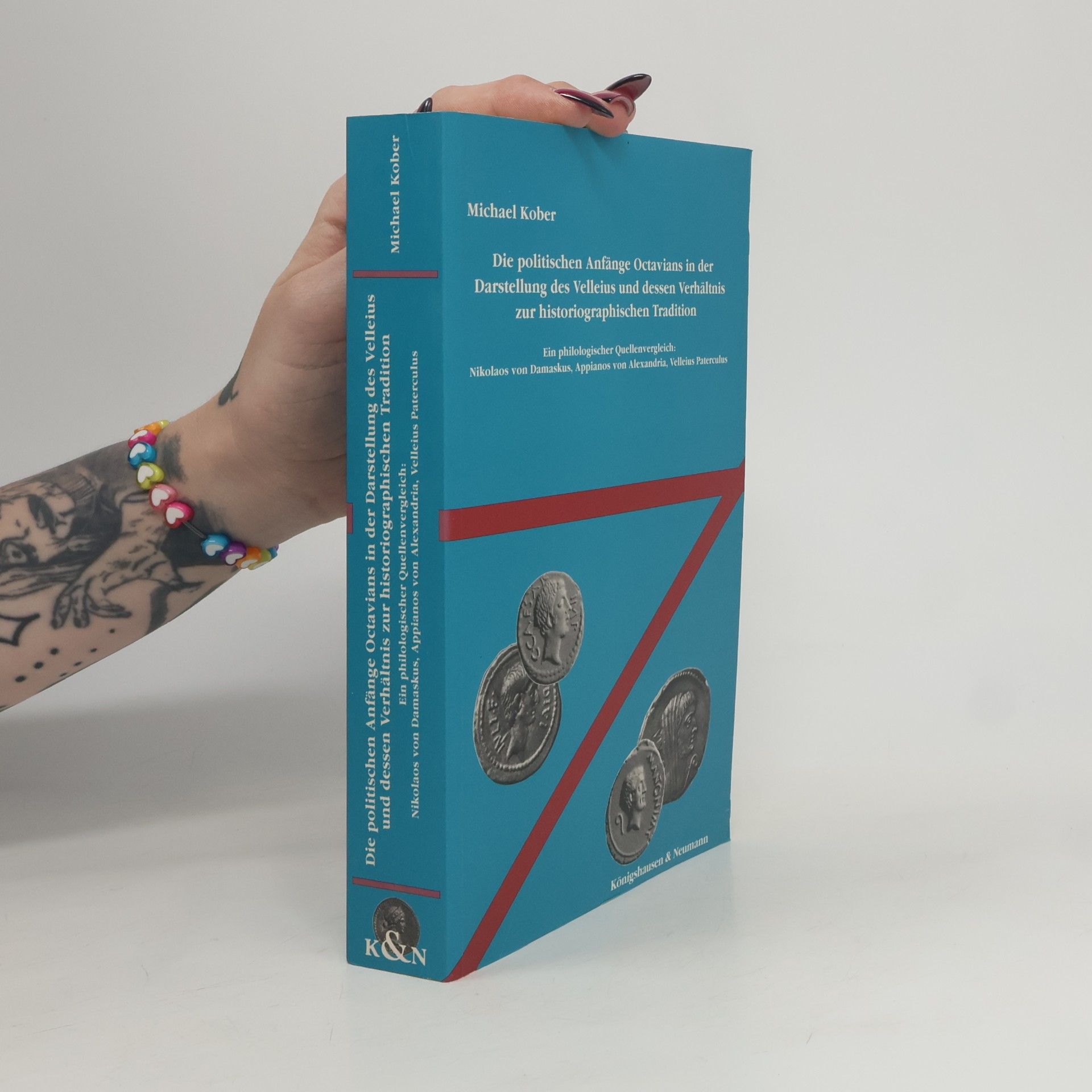 Michael Kober Die politischen Anfänge Octavians in der Darstellung des Velleius und dessen Verhältnis zur historiographischen Tradition
