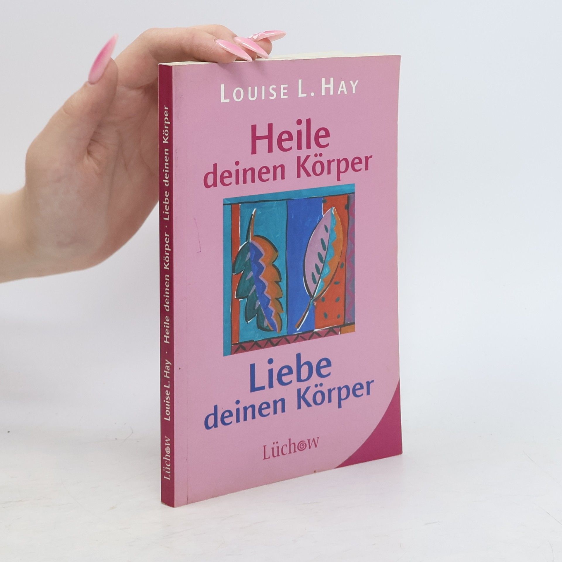 Louise Lynn Hay Heile deinen Körper - liebe deinen Körper