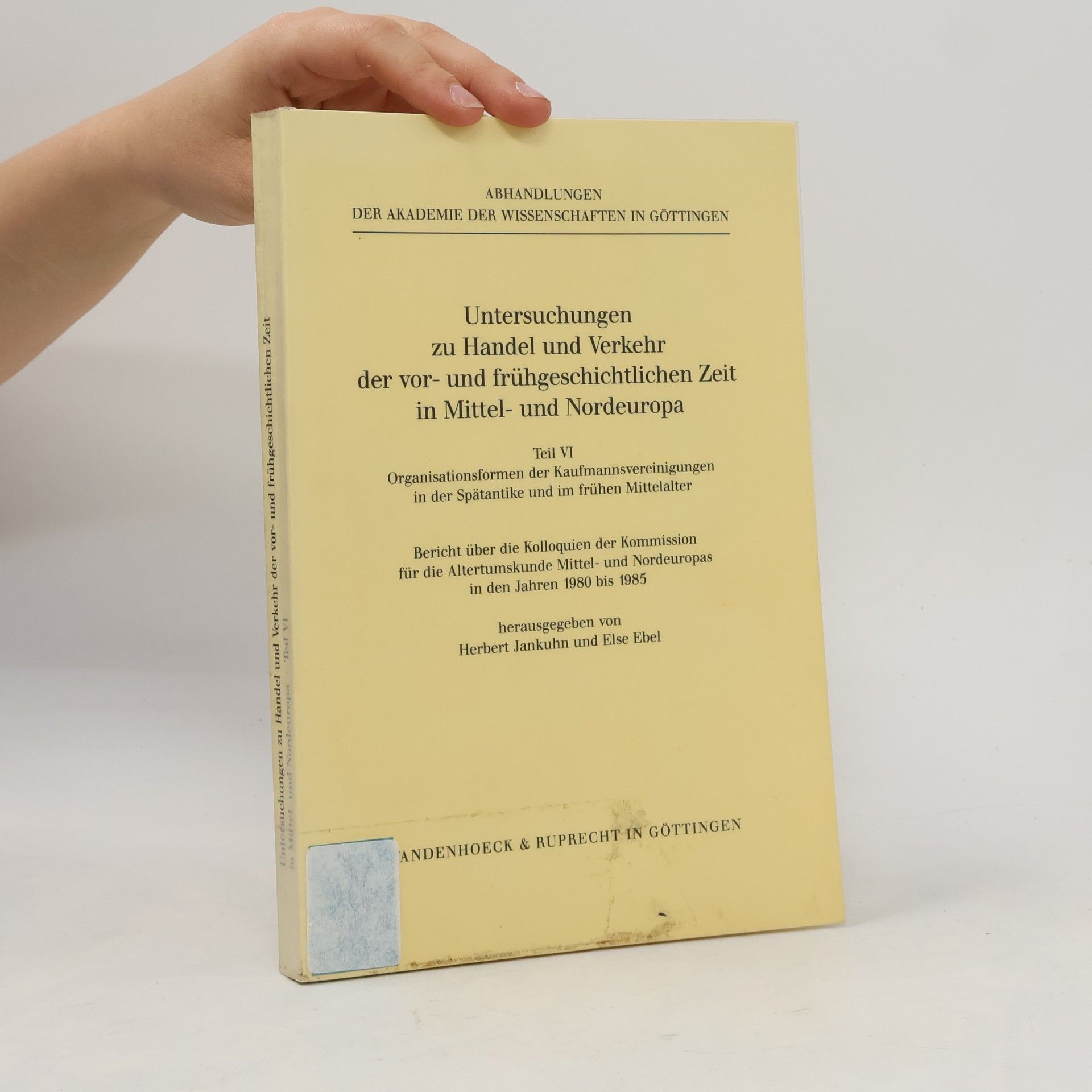 Herbert Jankuhn Untersuchungen zu Handel und Verkehr der vor- und frühgeschichtlichen Zeit in Mittel- und Nordeuropa - 6: Organisationsformen der Kaufmannsvereinigungen in der Spätantike und im frühen Mittelalter