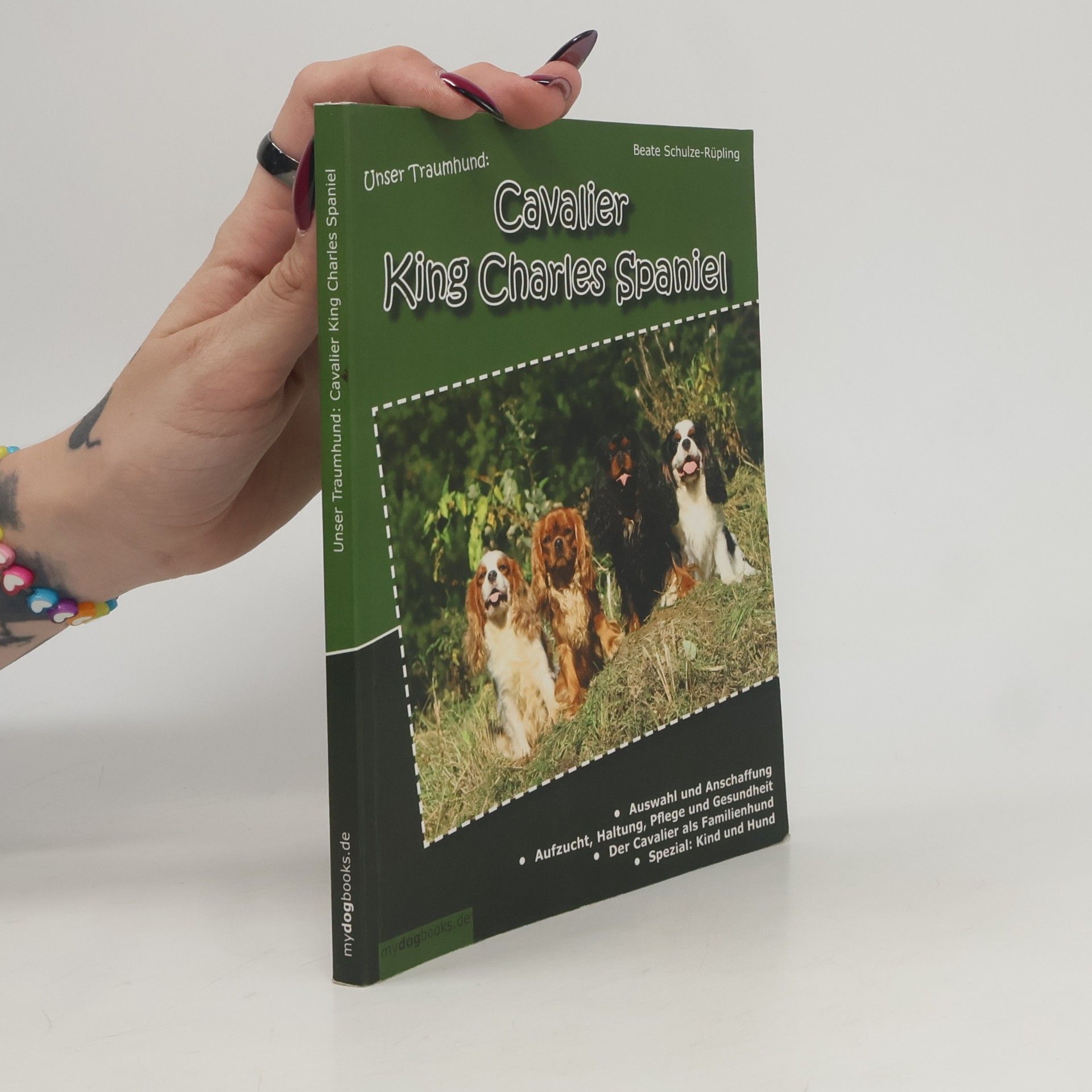 Beate Schulze-Rüpling Unser Traumhund: Cavalier King Charles Spaniel