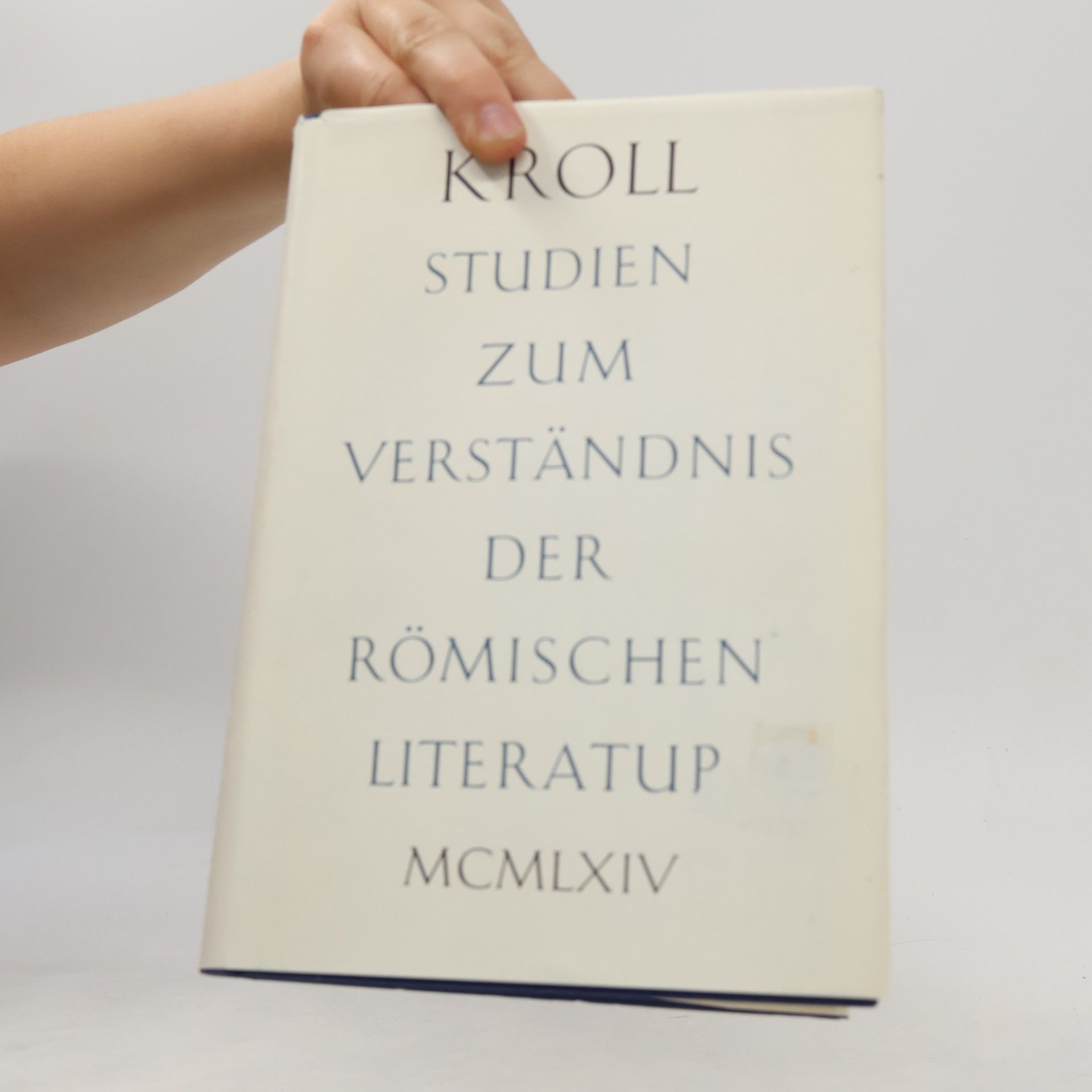 Wilhelm Kroll Studien zum Verständnis der römischen Literatur