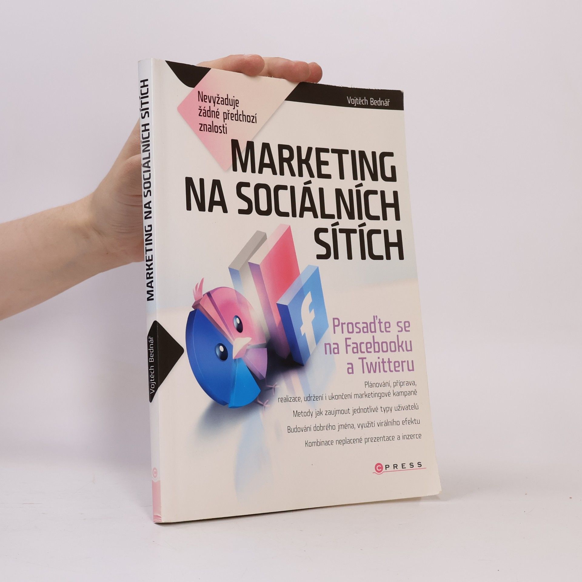 Vojtěch Bednář Marketing na sociálních sítích: Prosaďte se na Facebooku a Twitteru