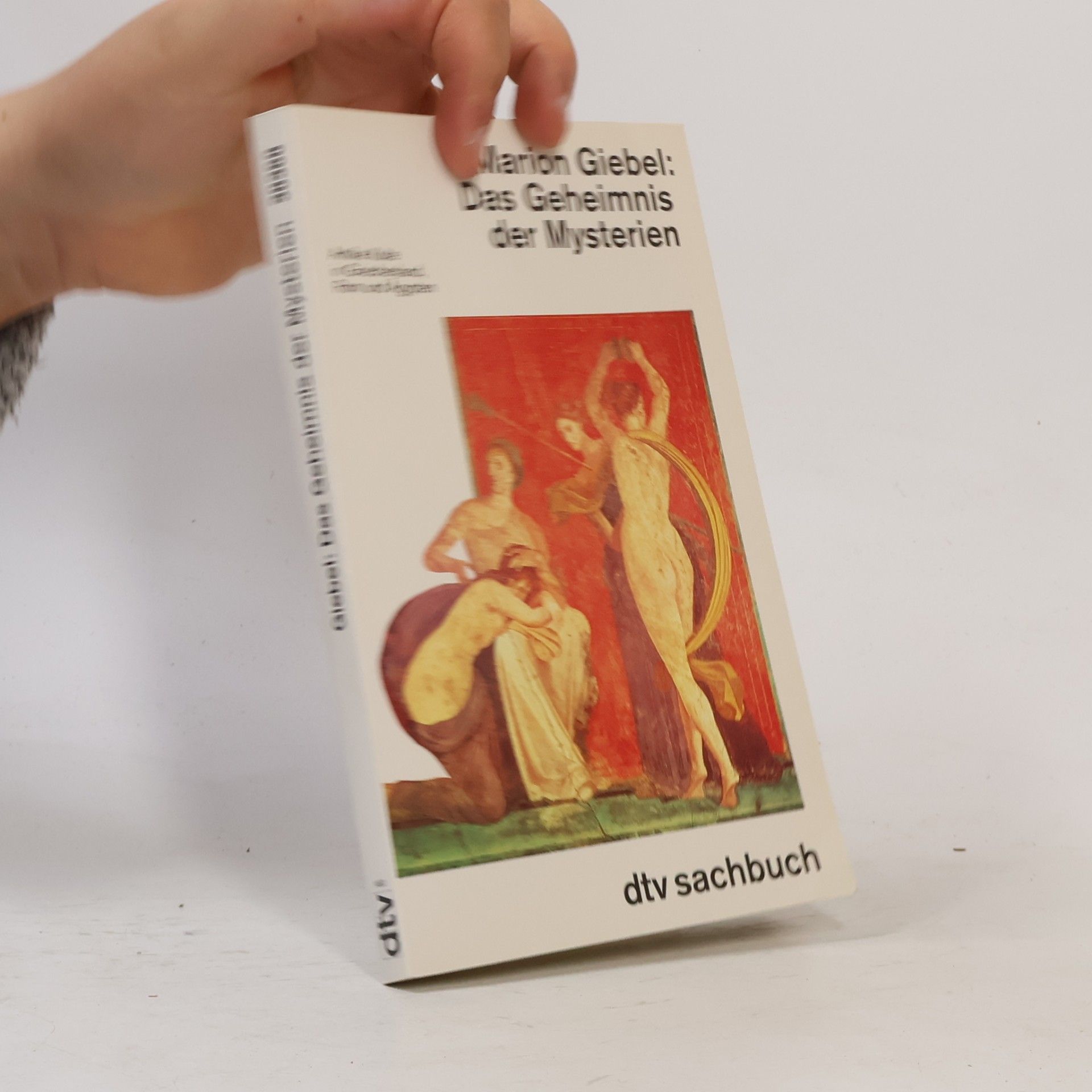 Marion Giebel Das Geheimnis der Mysterien. Antike Kulte in Griechenland, Rom und Ägypten