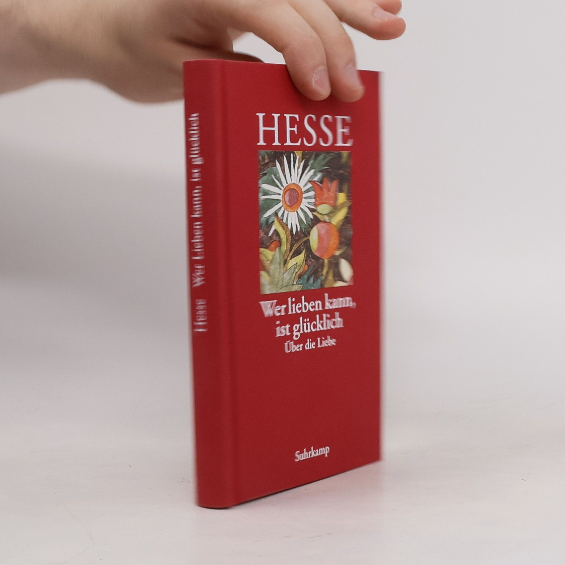Hermann Hesse Wer lieben kann, ist glücklich